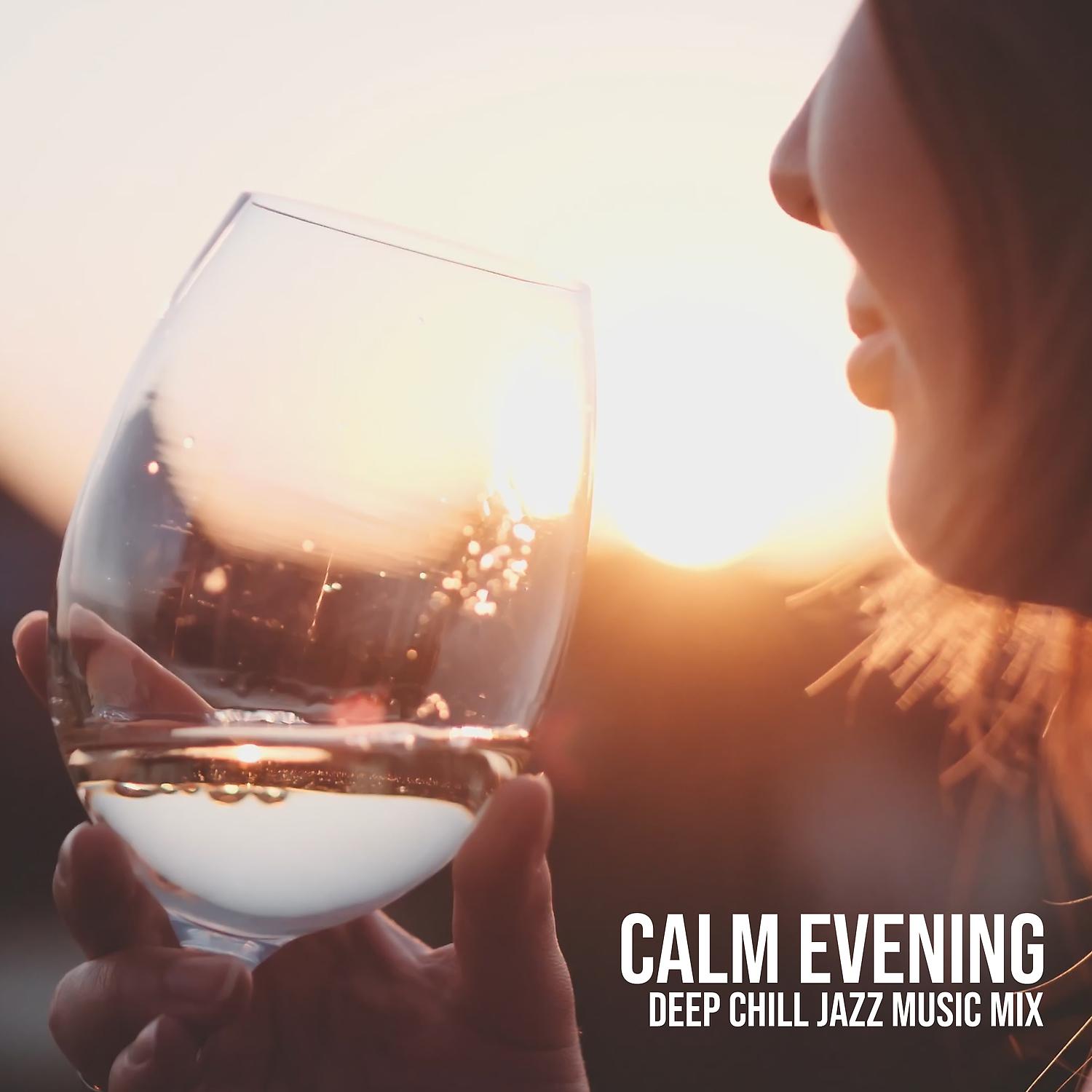 Постер альбома Calm Evening - Deep Chill Jazz Music Mix