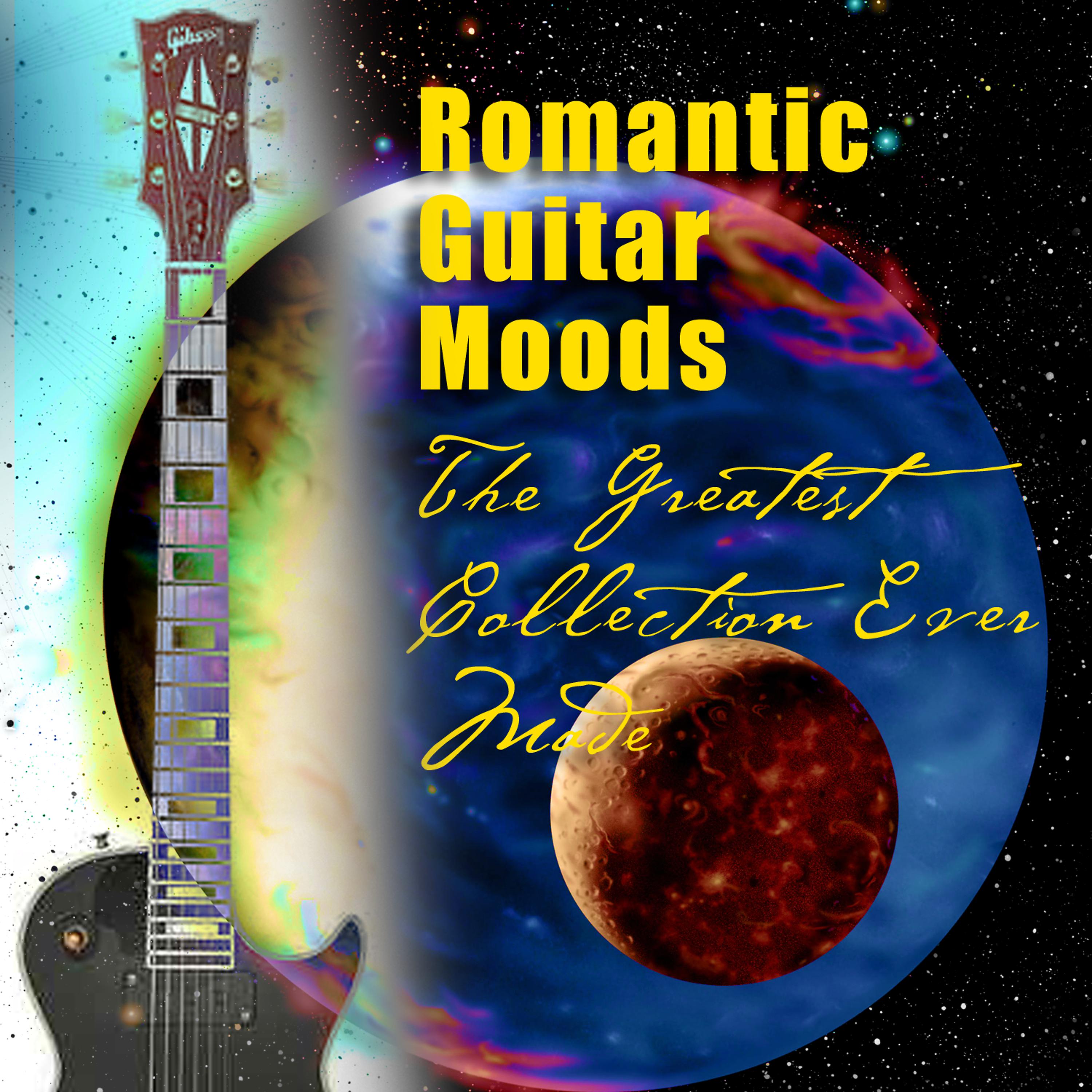 Постер альбома Romantic Guitar Moods - The Greatest Collection Ever Made