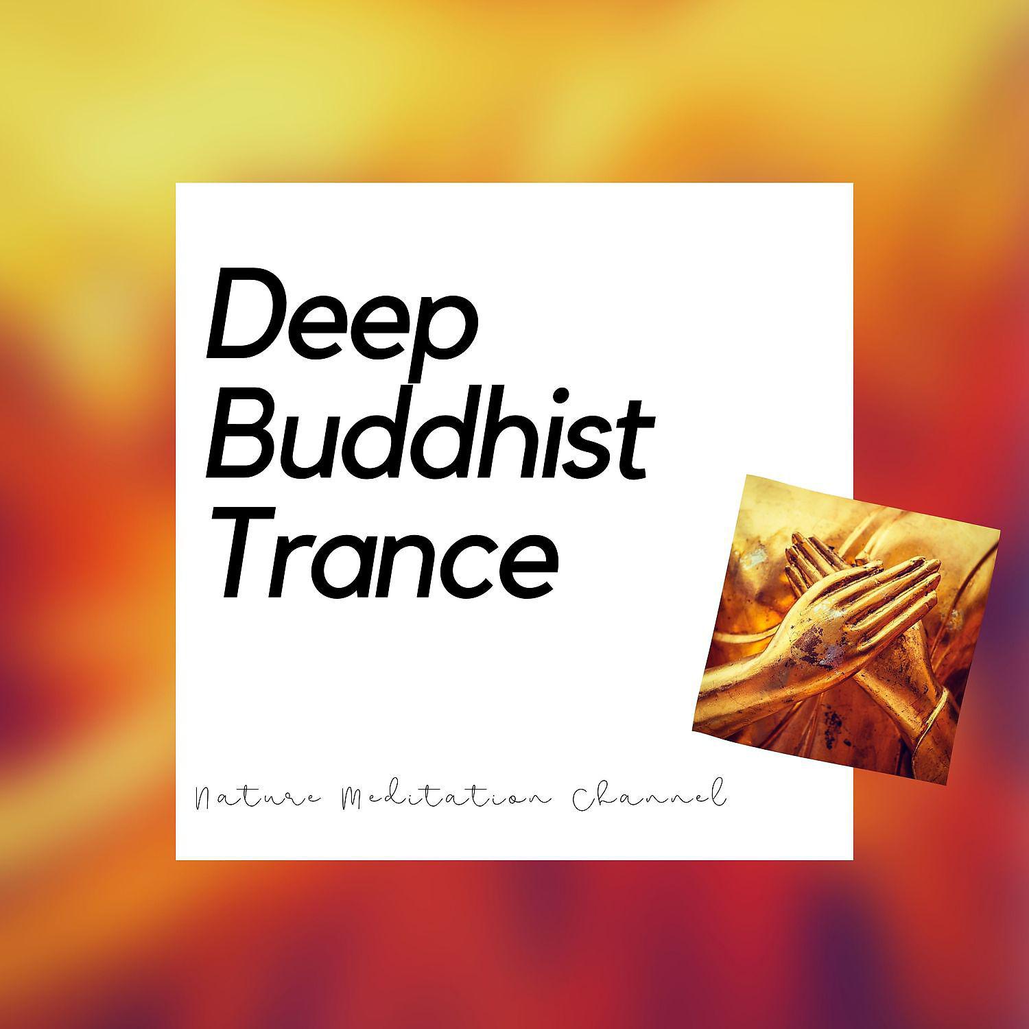 Постер альбома Deep Buddhist Trance - Nature Sounds