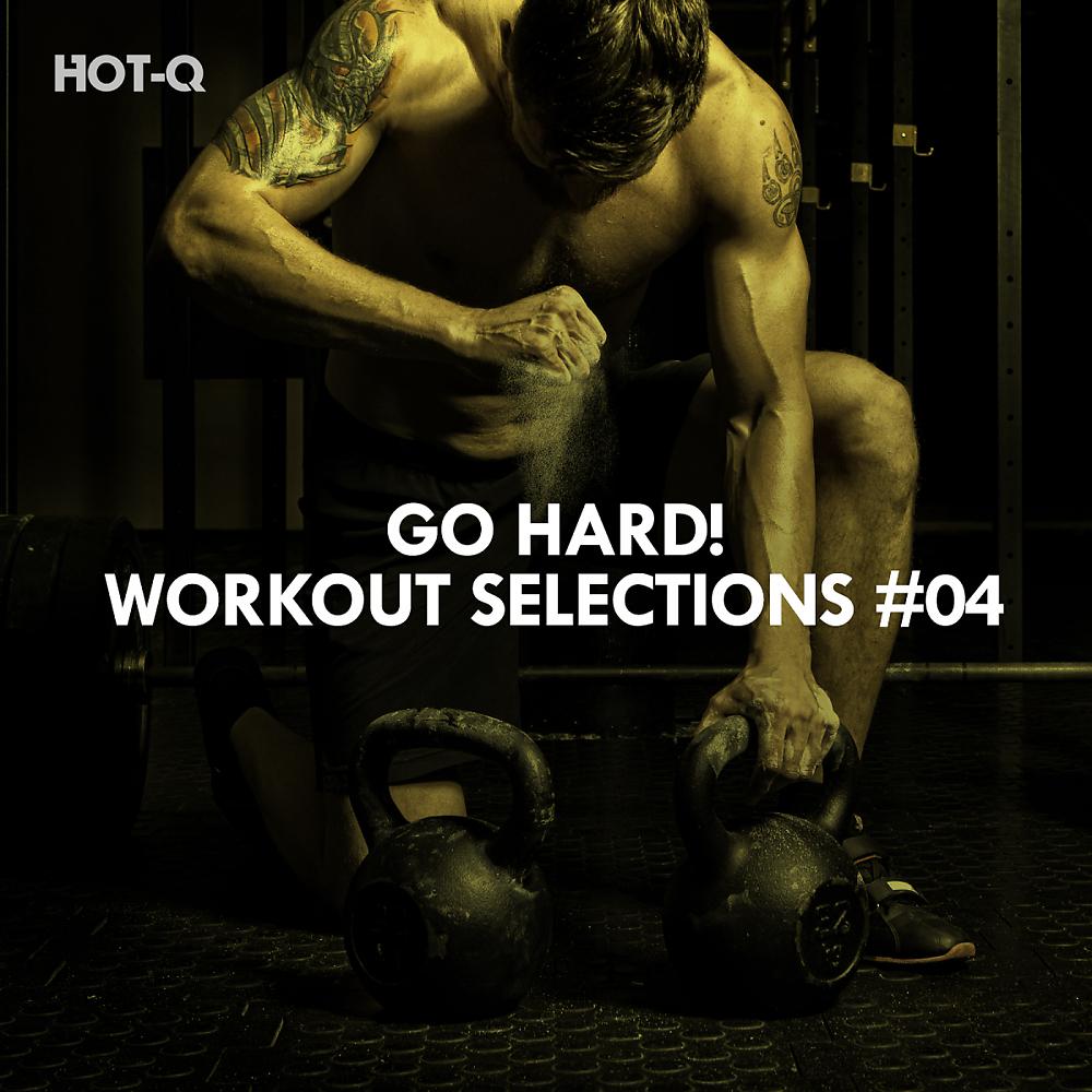 Постер альбома Go Hard! Workout Selections, Vol. 04