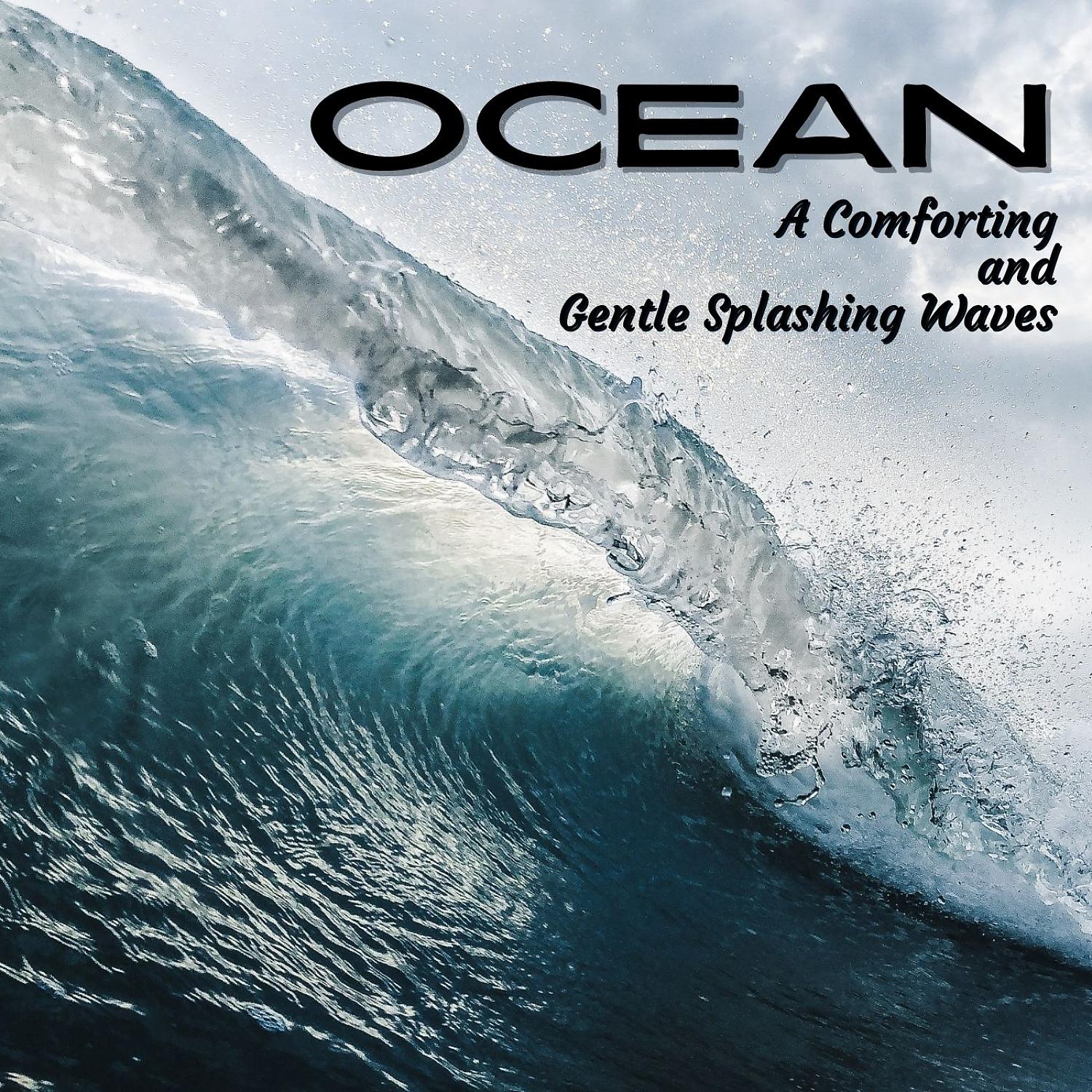 Постер альбома Ocean: A Comforting and Gentle Splashing Waves