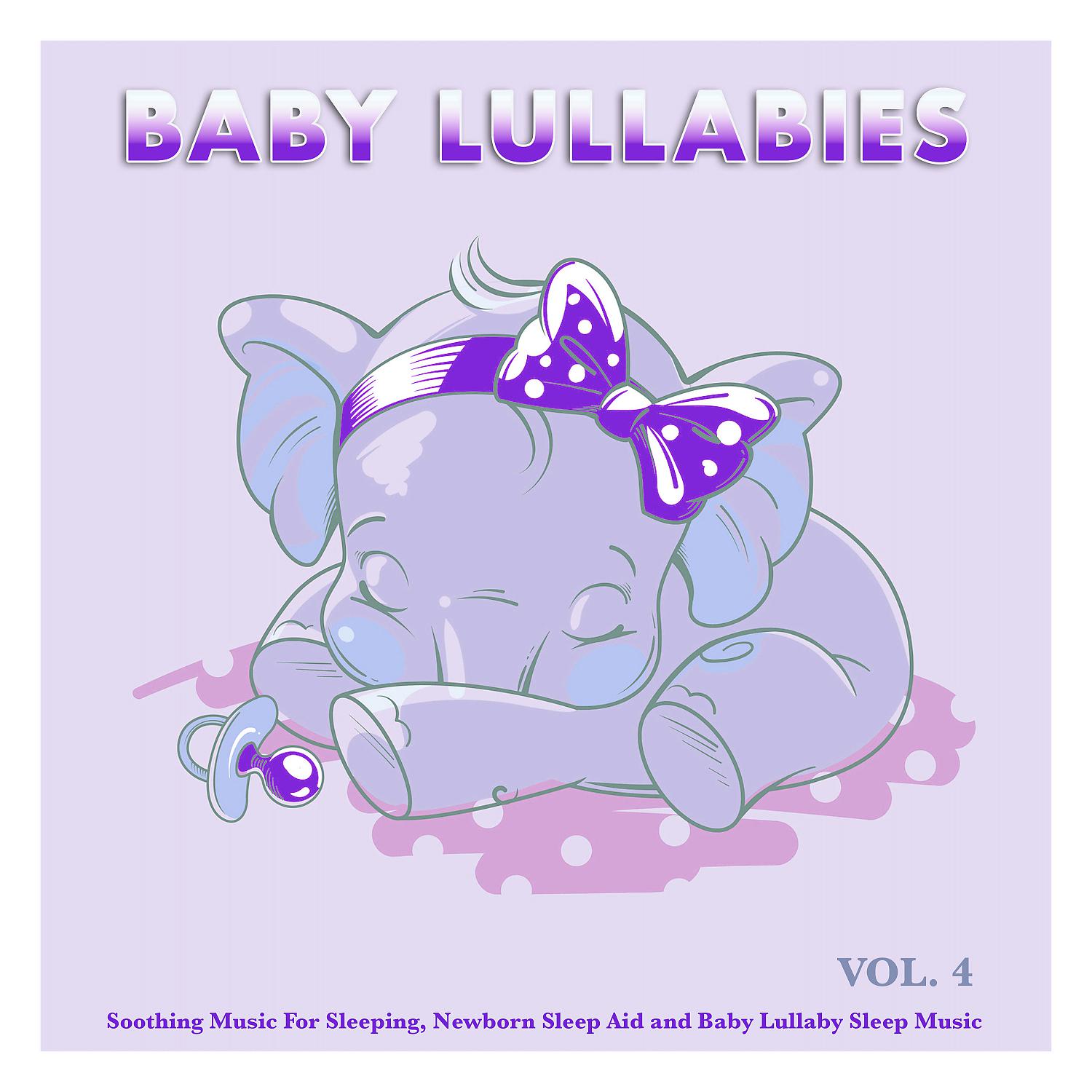 Постер альбома Baby Lullabies: Soothing Music For Sleeping, Newborn Sleep Aid and Baby Lullaby Sleep Music, Vol. 4