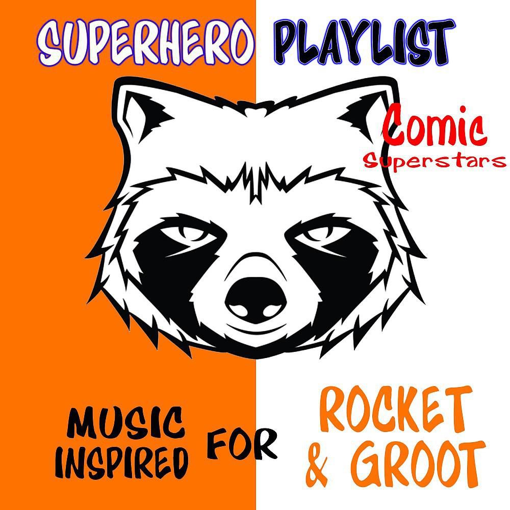 Постер альбома Superhero Playlist: Music Inspired for Rocket & Groot