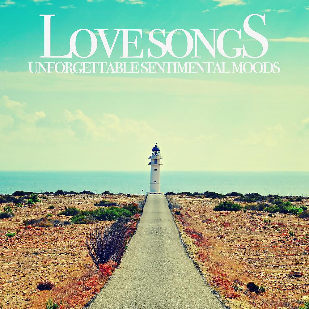 Постер альбома Love Songs (Unforgettable Sentimental Moods)