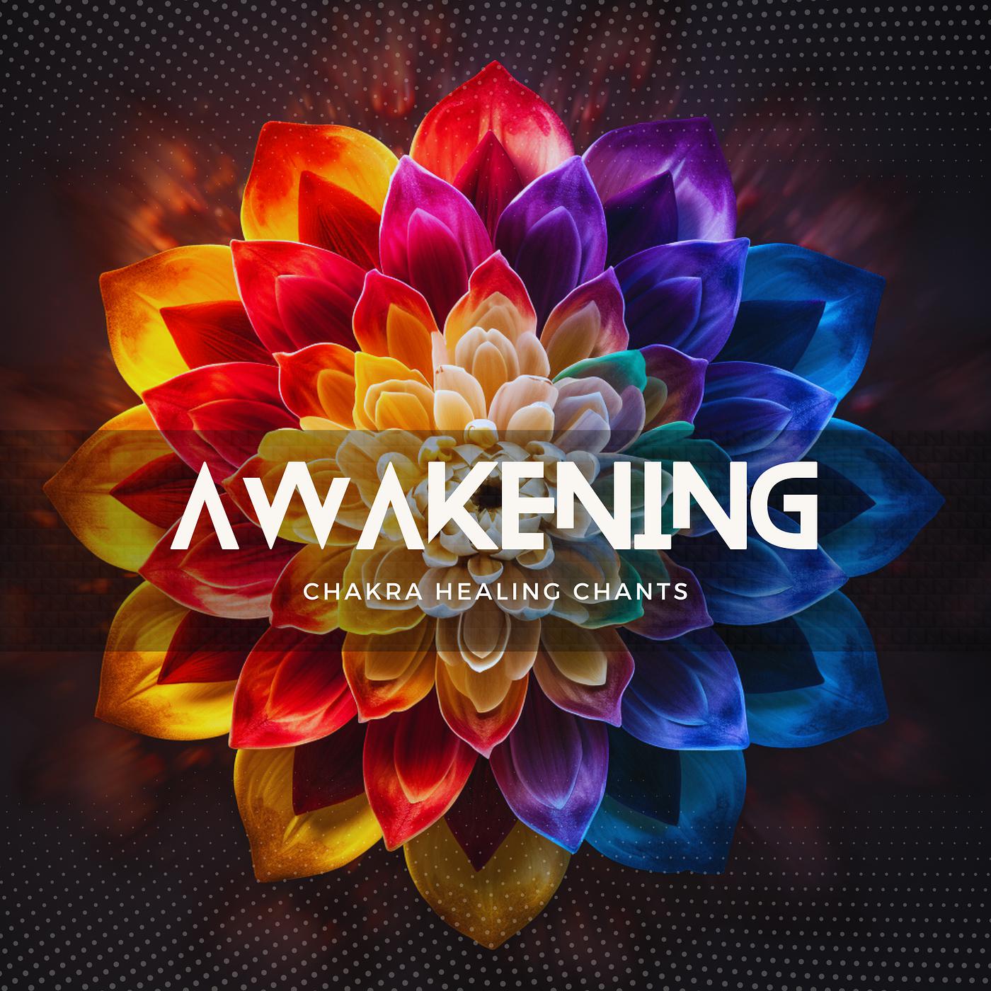 Постер альбома Awakening - Chakra Healing Chants