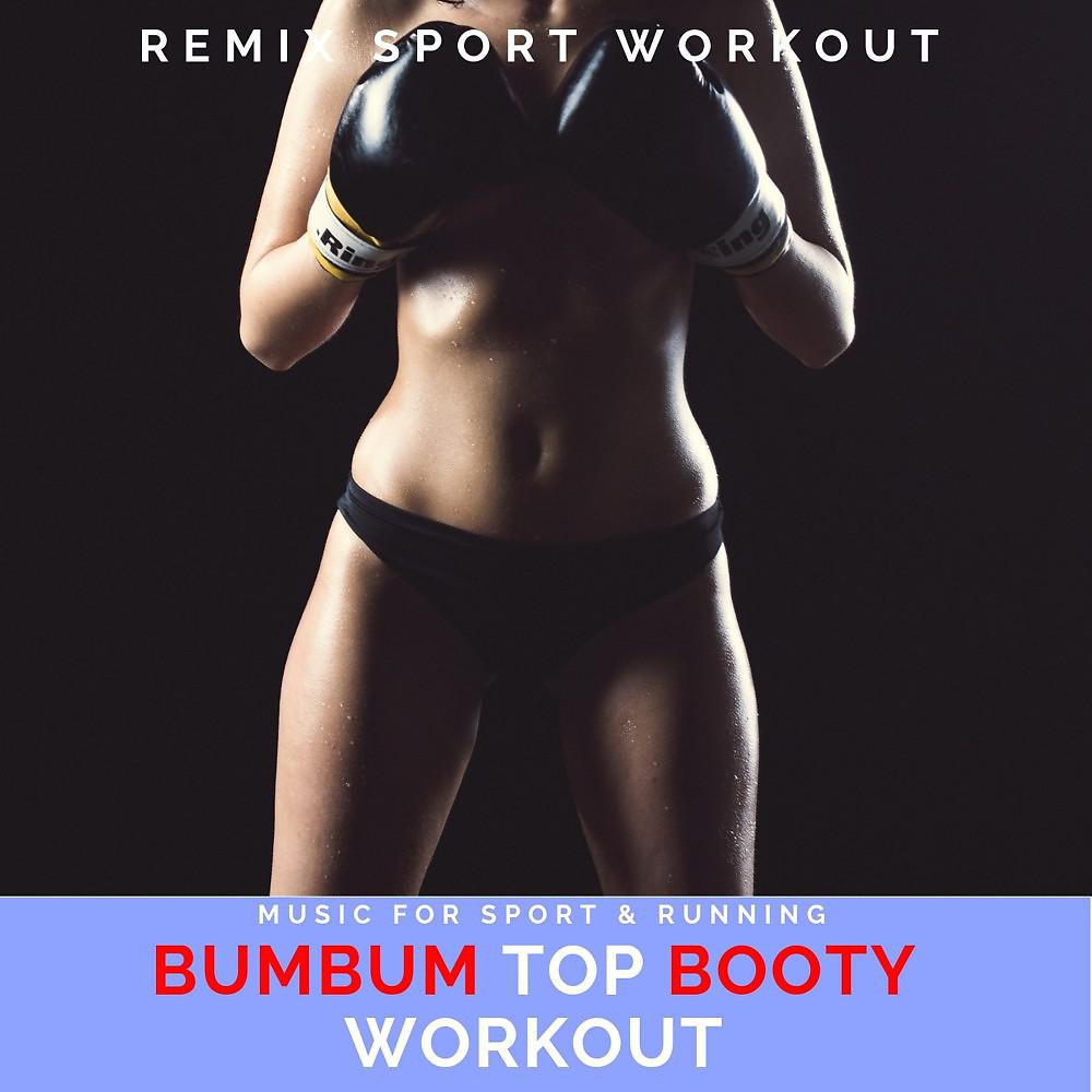 Постер альбома Bumbum Top Booty Workout (Music for Sport & Running)