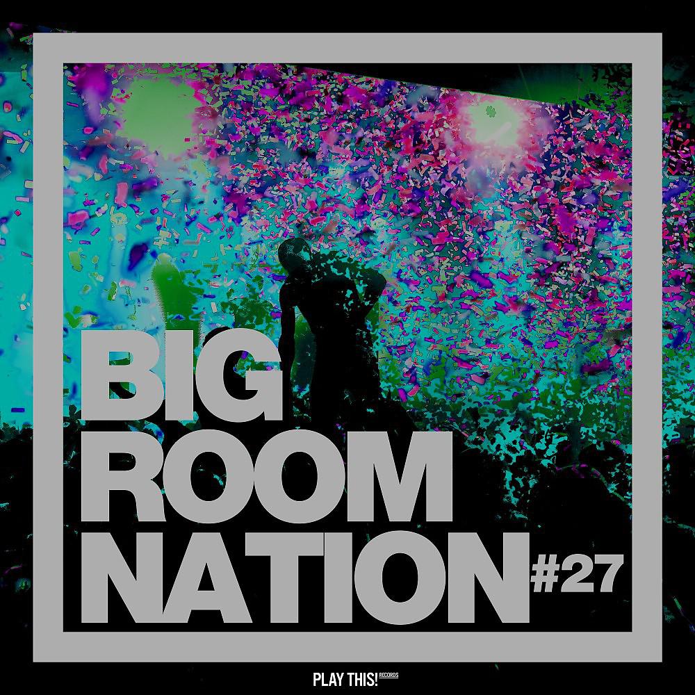 Постер альбома Big Room Nation, Vol. 27
