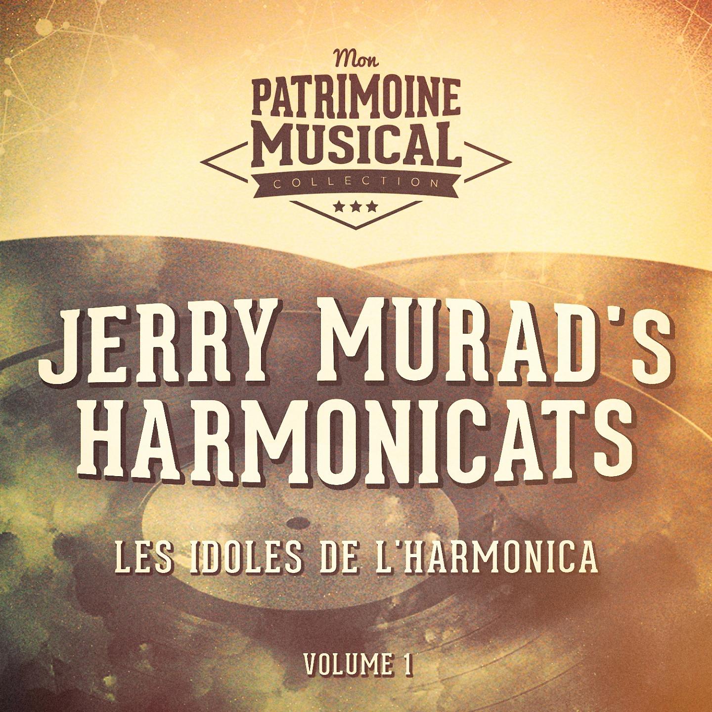 Постер альбома Les Idoles De L'harmonica: Jerry Murad's Harmonicats, Vol. 1