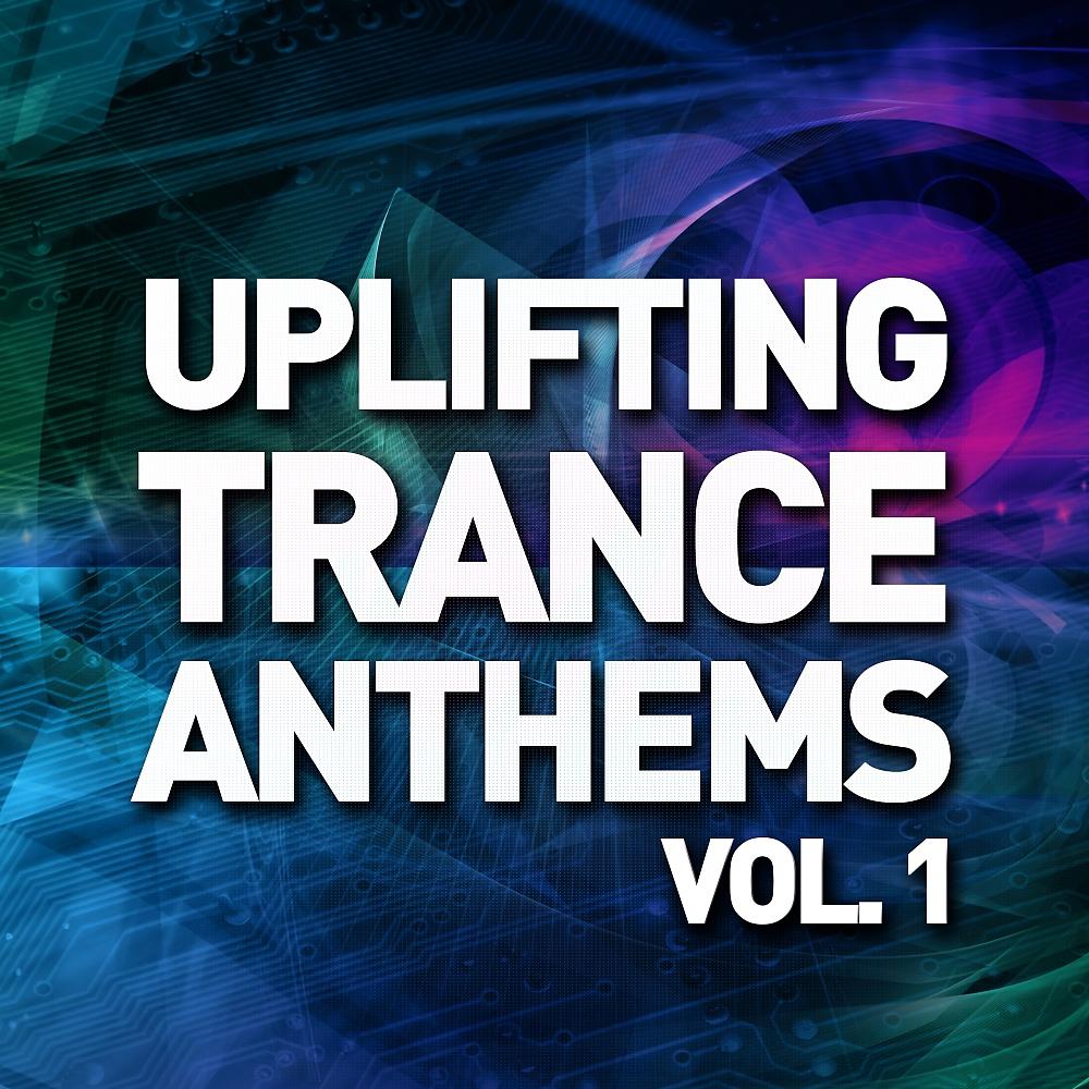 Постер альбома Uplifting Trance Anthems - Vol. 1