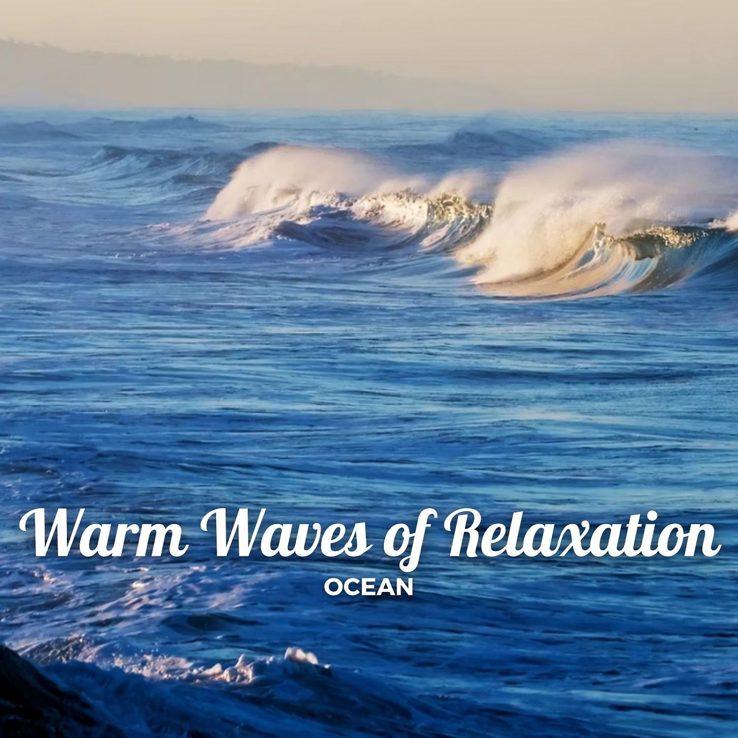 Постер альбома Ocean: Warm Waves of Relaxation