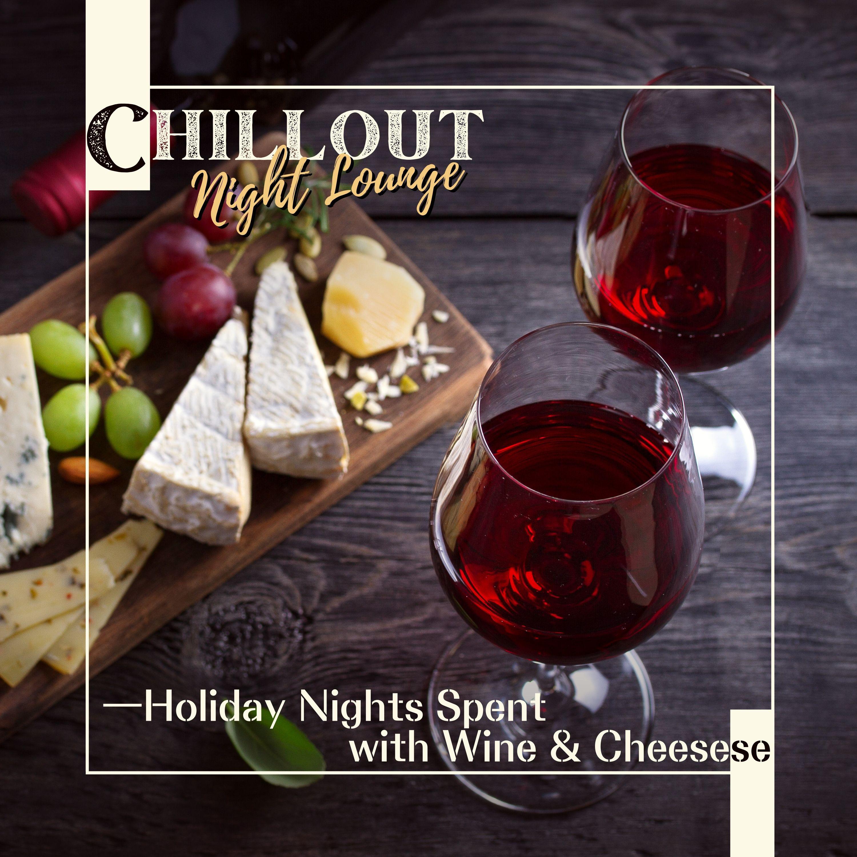 Постер альбома Chillout Night Lounge - Holiday Nights Spent with Wine & Cheese