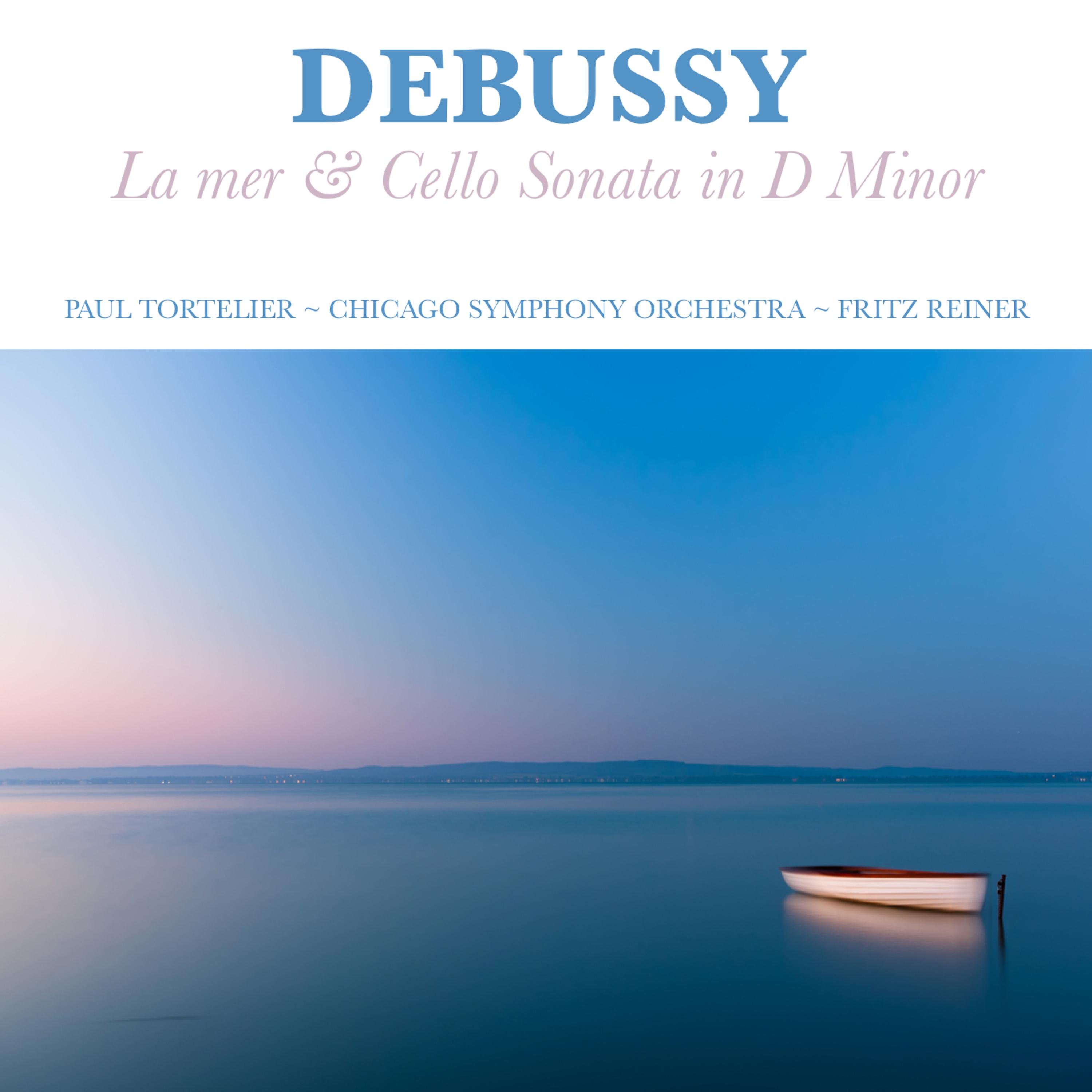Постер альбома Debussy: La mer and Cello Sonata in D Minor