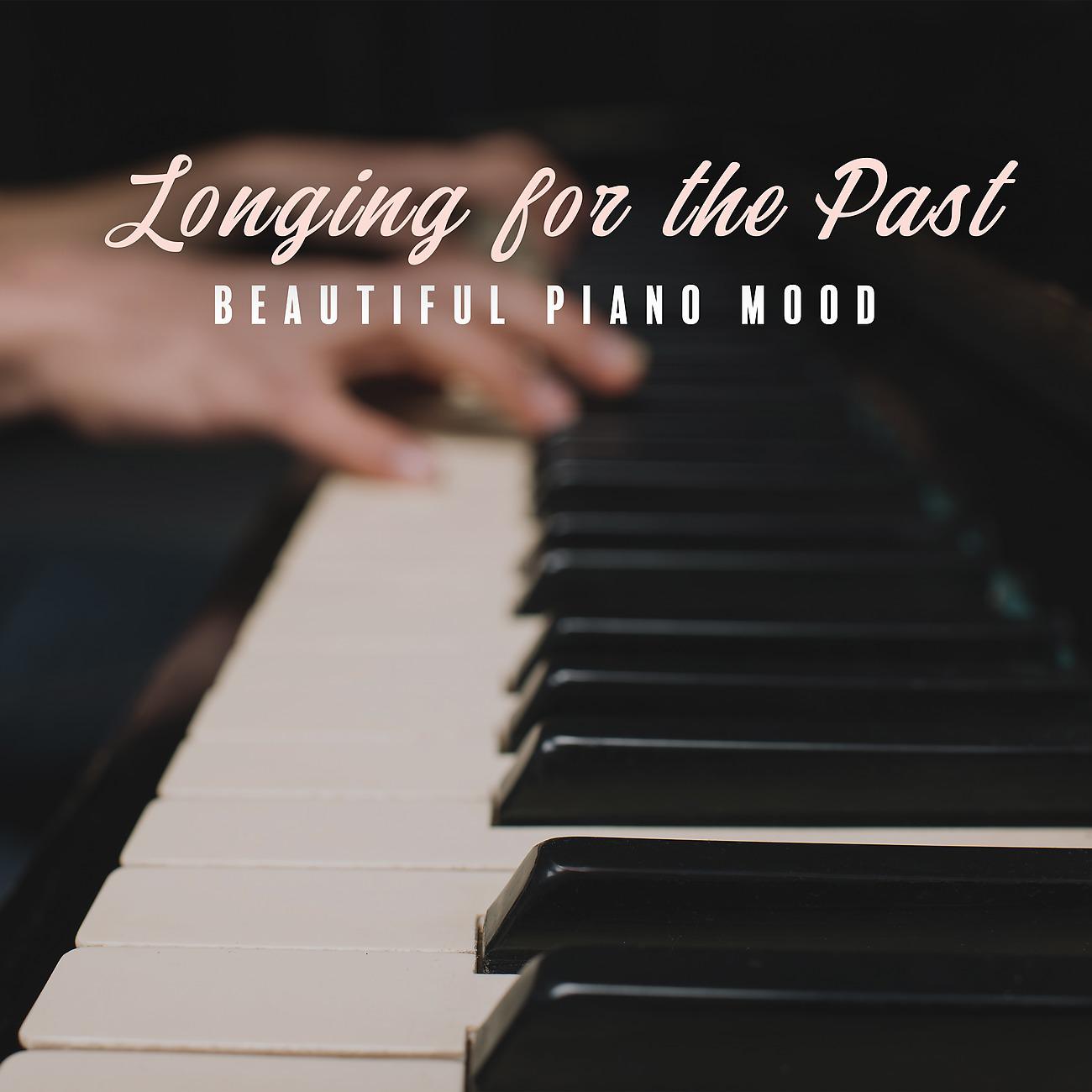Постер альбома Longing for the Past (Beautiful Piano Mood)