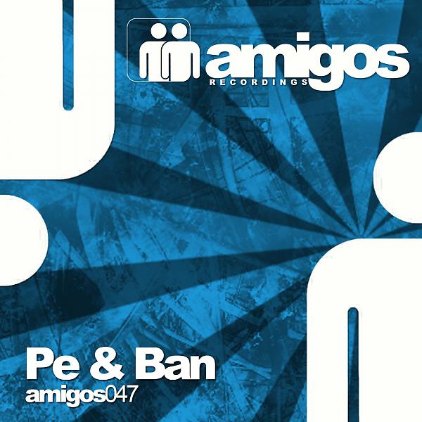 Постер альбома Amigos 047 PE & BAN