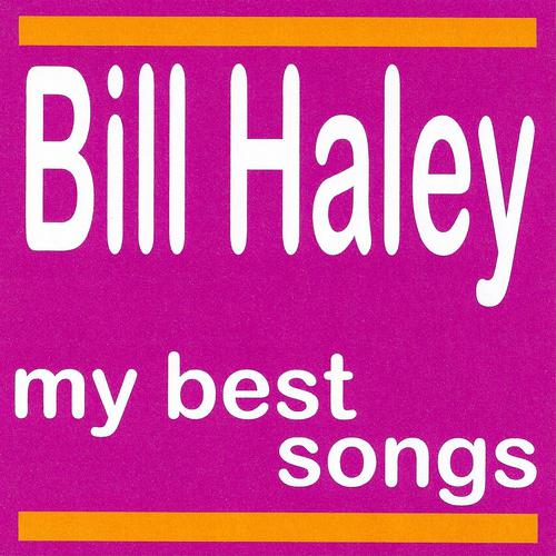 Постер альбома Bill Haley : My Best Songs