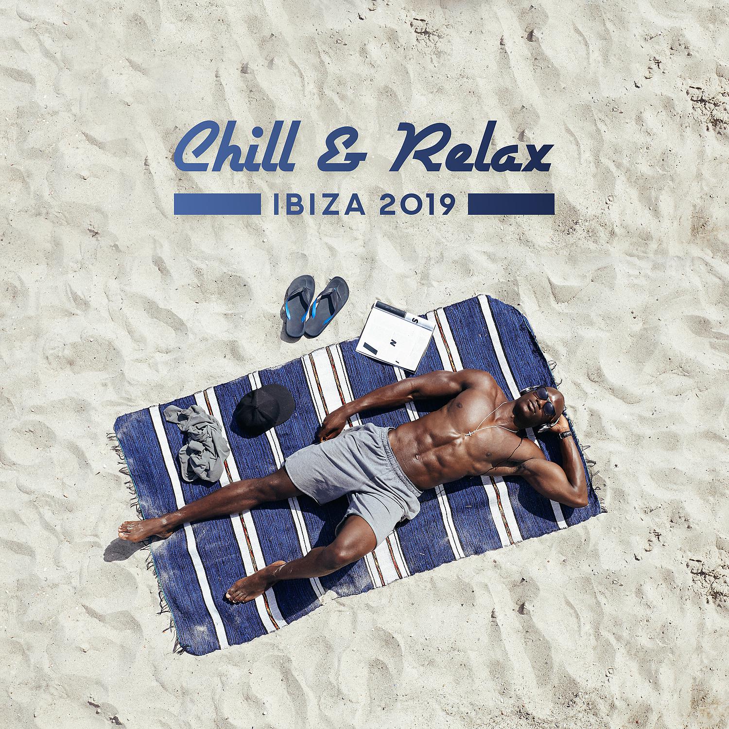 Постер альбома Chill & Relax Ibiza 2019: Sueno del Mar - Best Selection, Summertime Café, Sunset Lounge