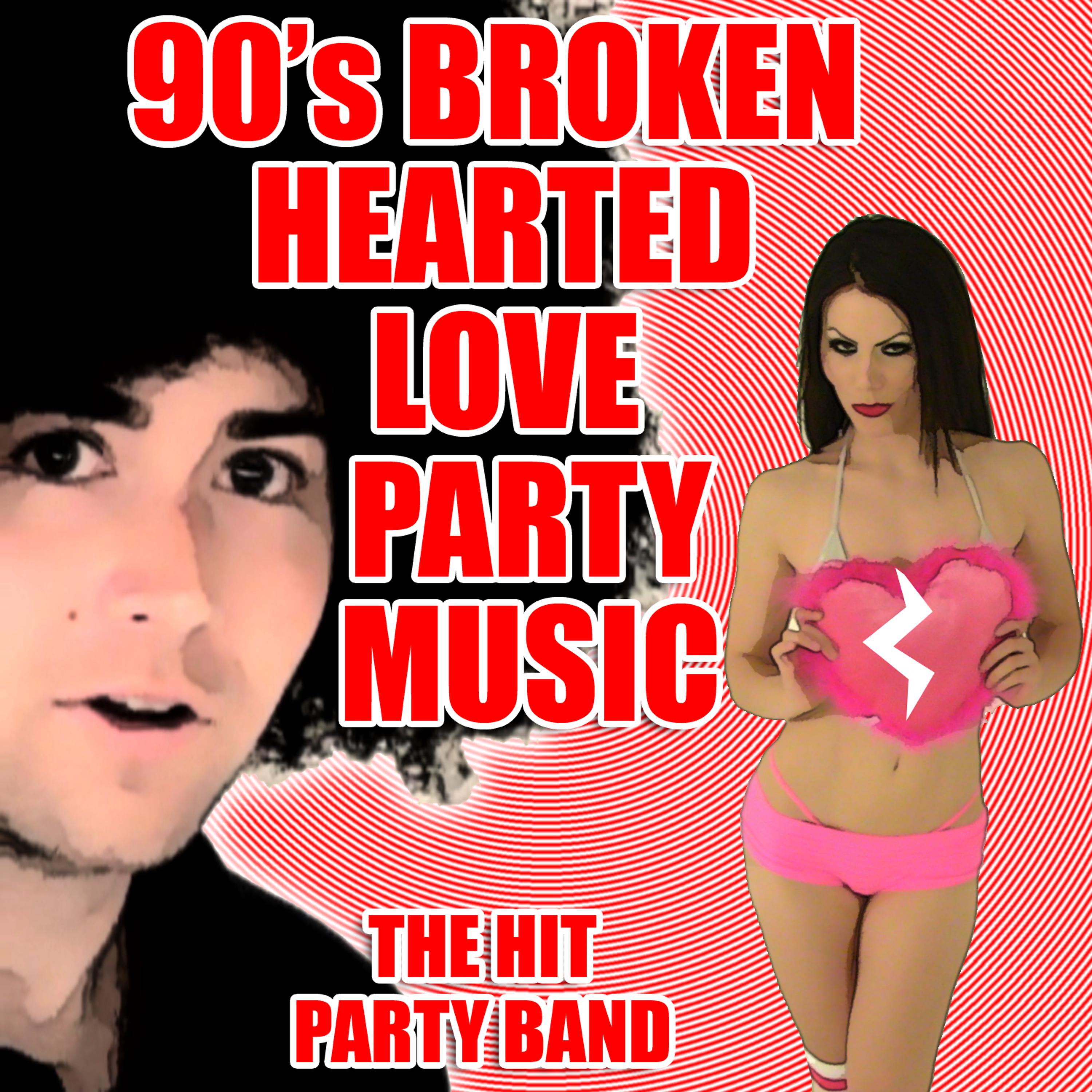 Постер альбома 90's Broken Hearted Love Party Music