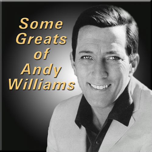 Постер альбома Some Greats of Andy Williams