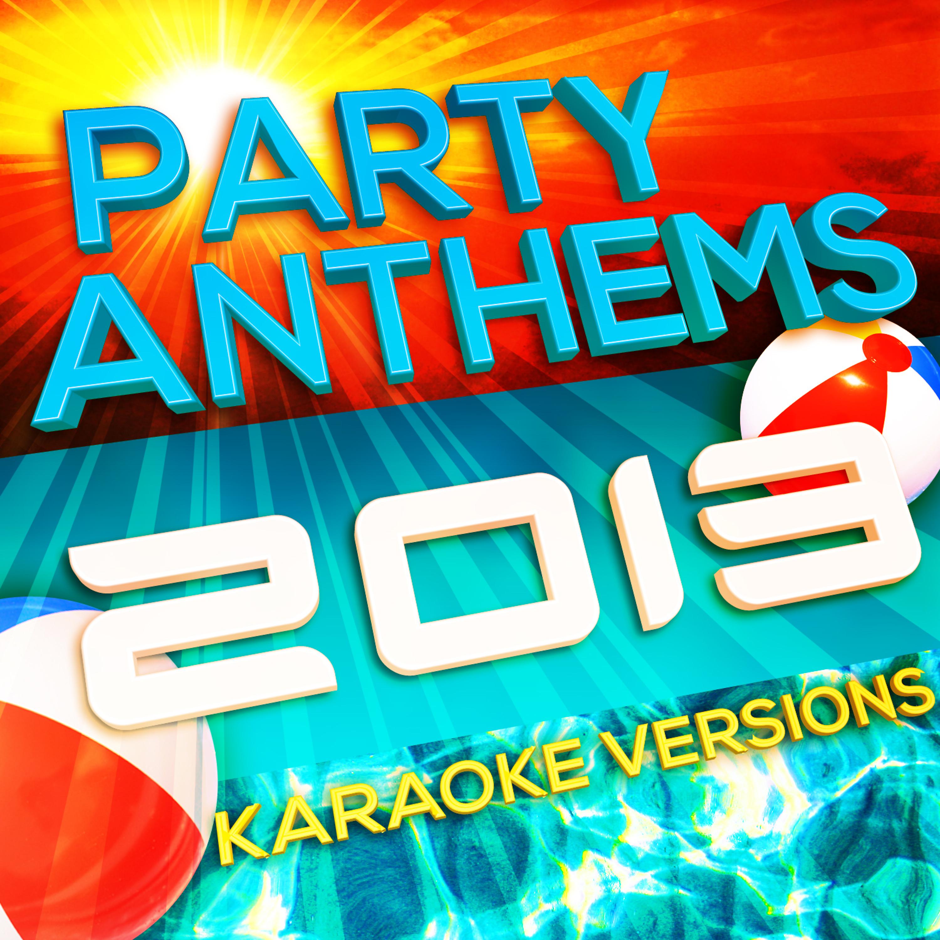 Постер альбома Party Anthems 2013 - Karaoke Versions