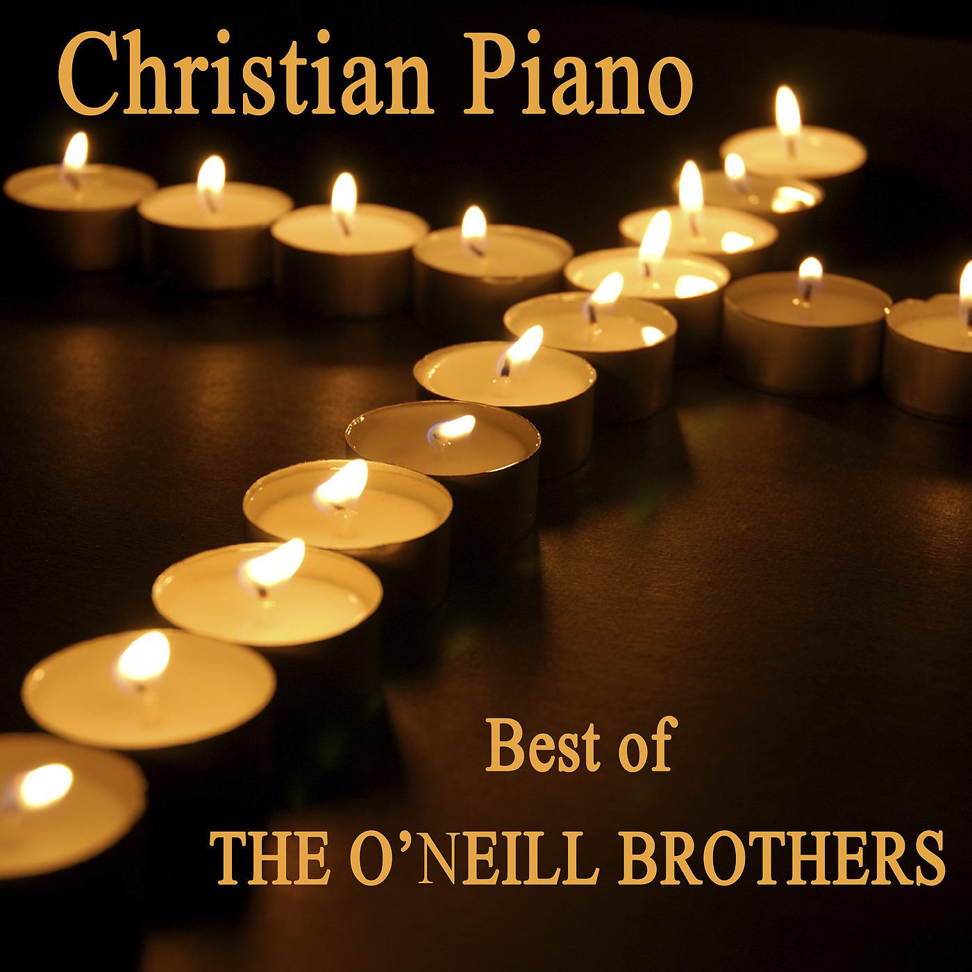 Постер альбома Christian Piano - Best of The O'Neill Brothers