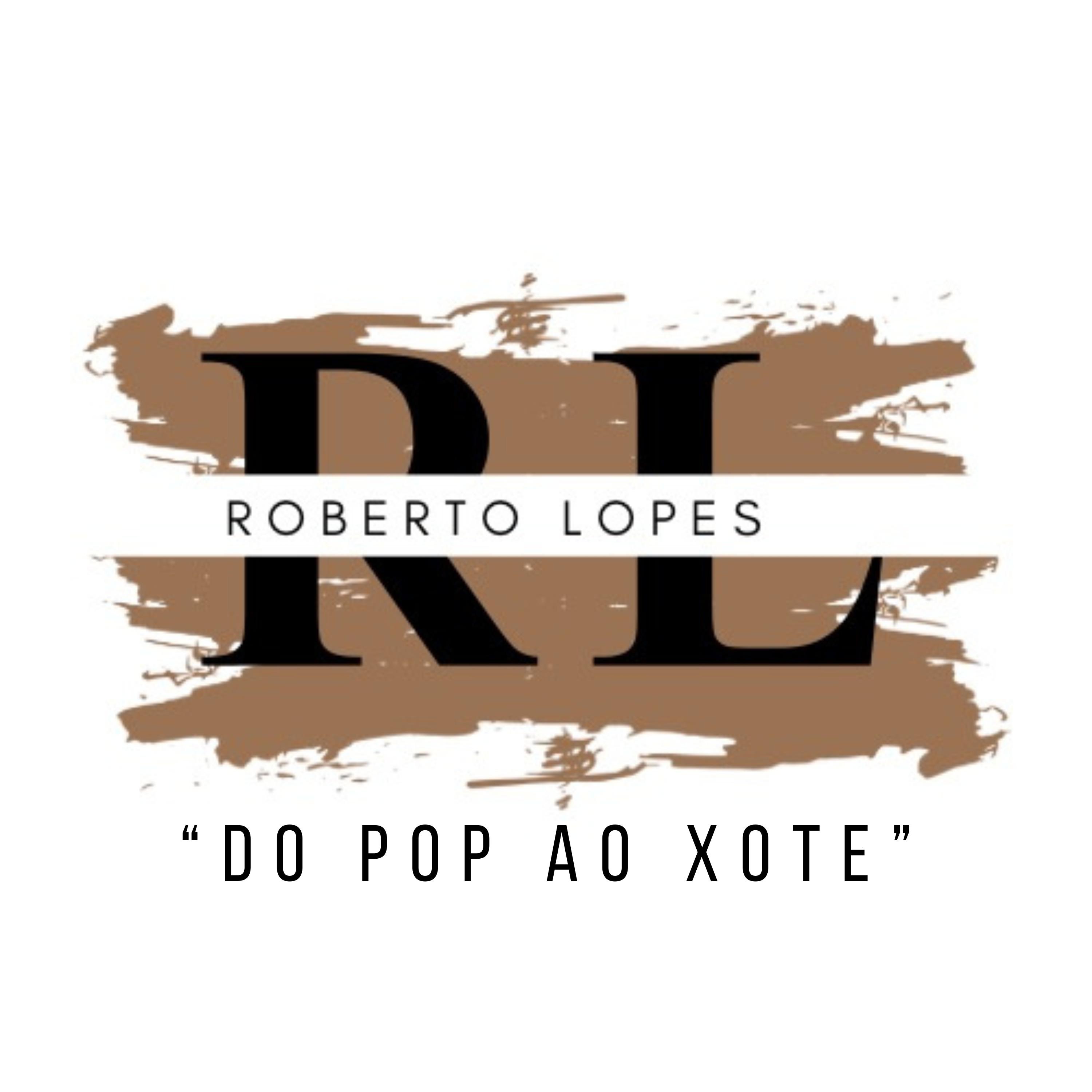 Постер альбома Roberto Lopes do Pop ao Xote