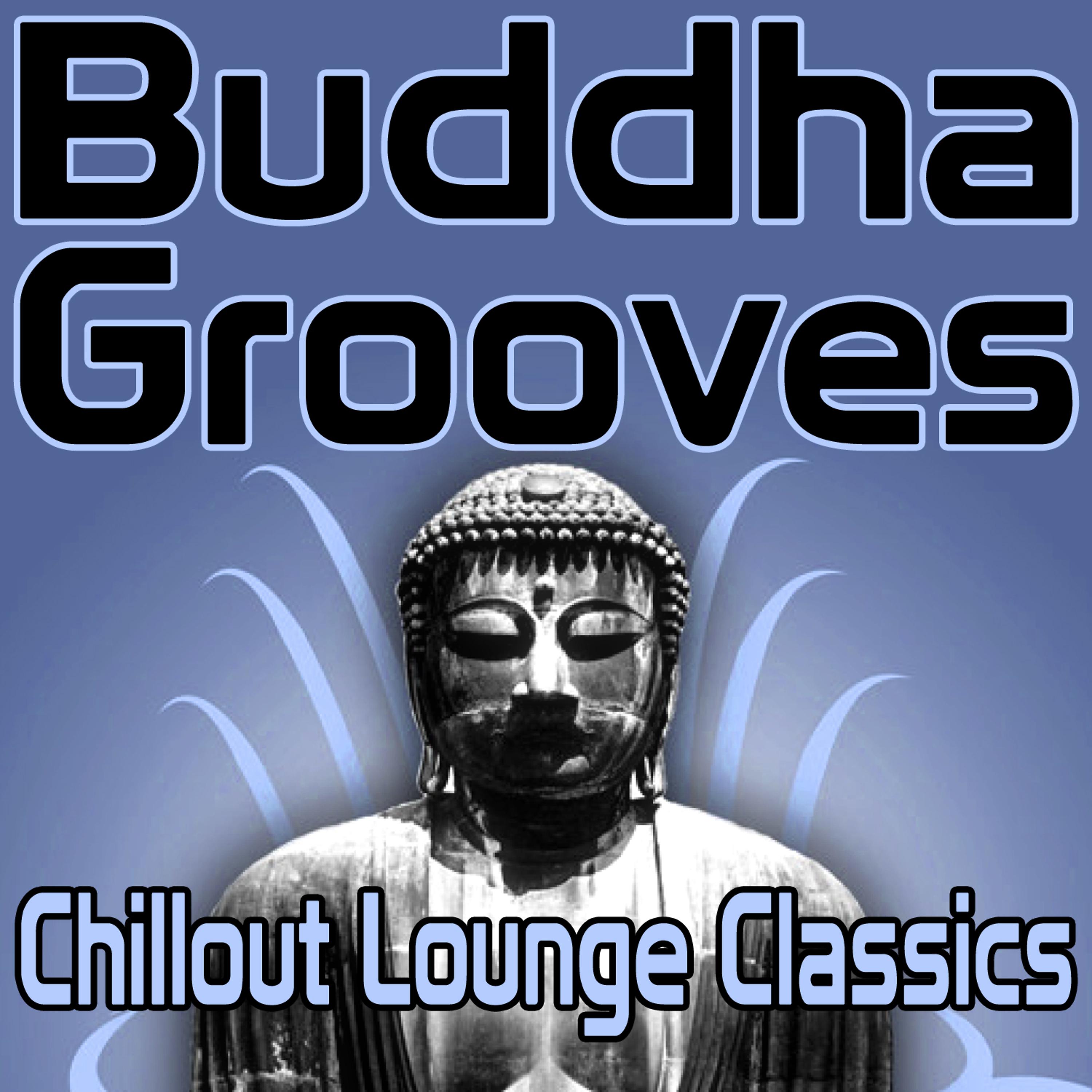 Постер альбома Buddha Grooves - Chillout Lounge Classics