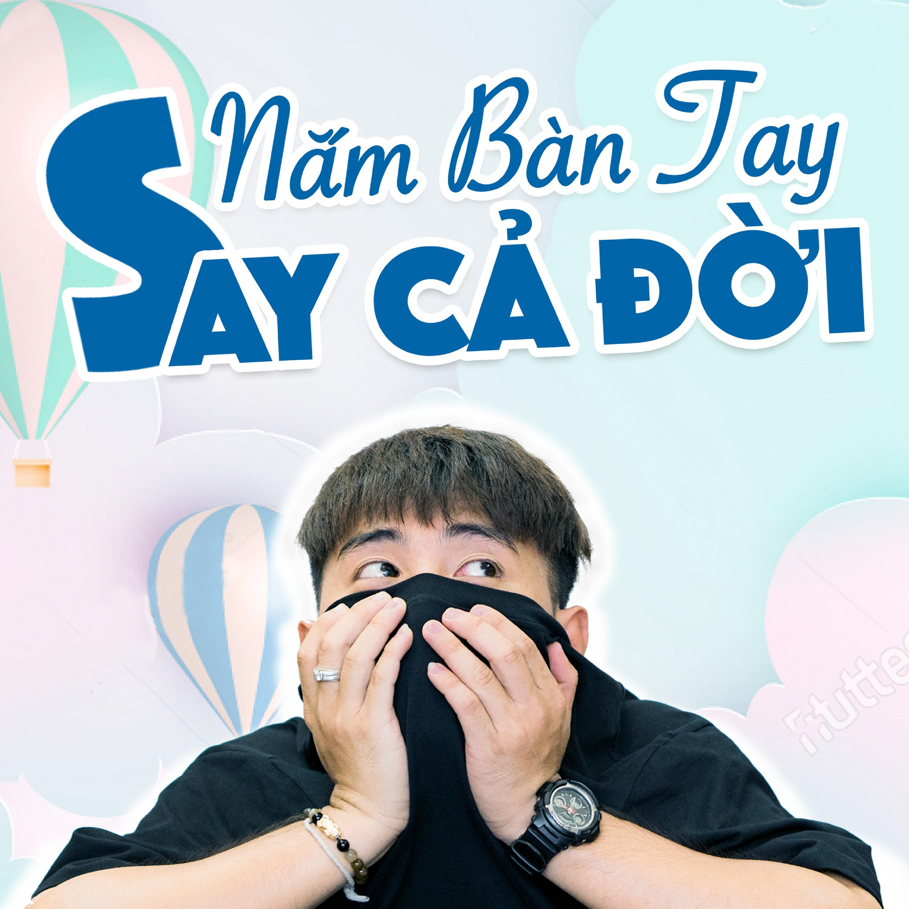 Постер альбома Nắm Bàn Tay Say Cả Đời (feat. Nâu)