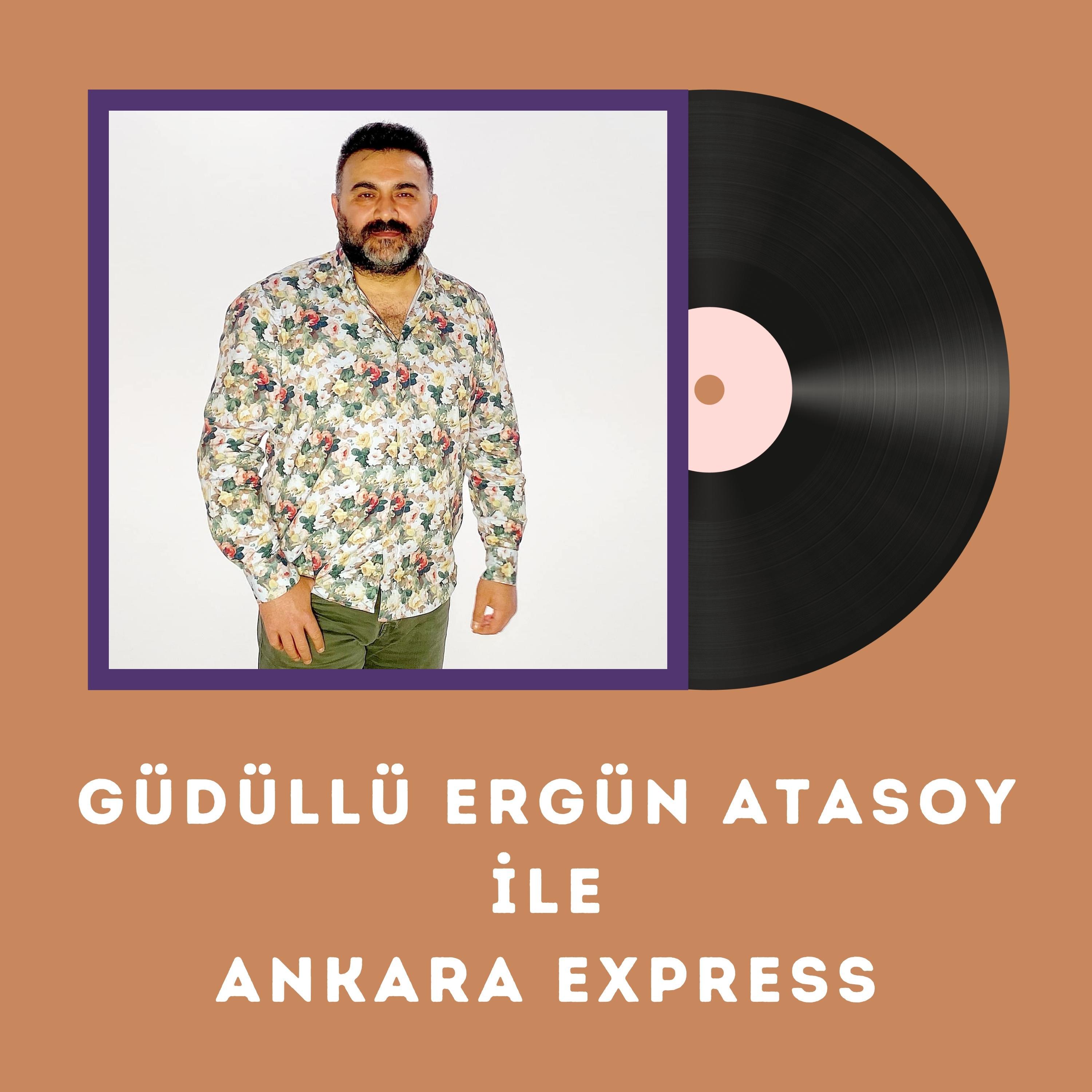 Постер альбома Güdüllü Ergün Atasoy ile Ankara Express