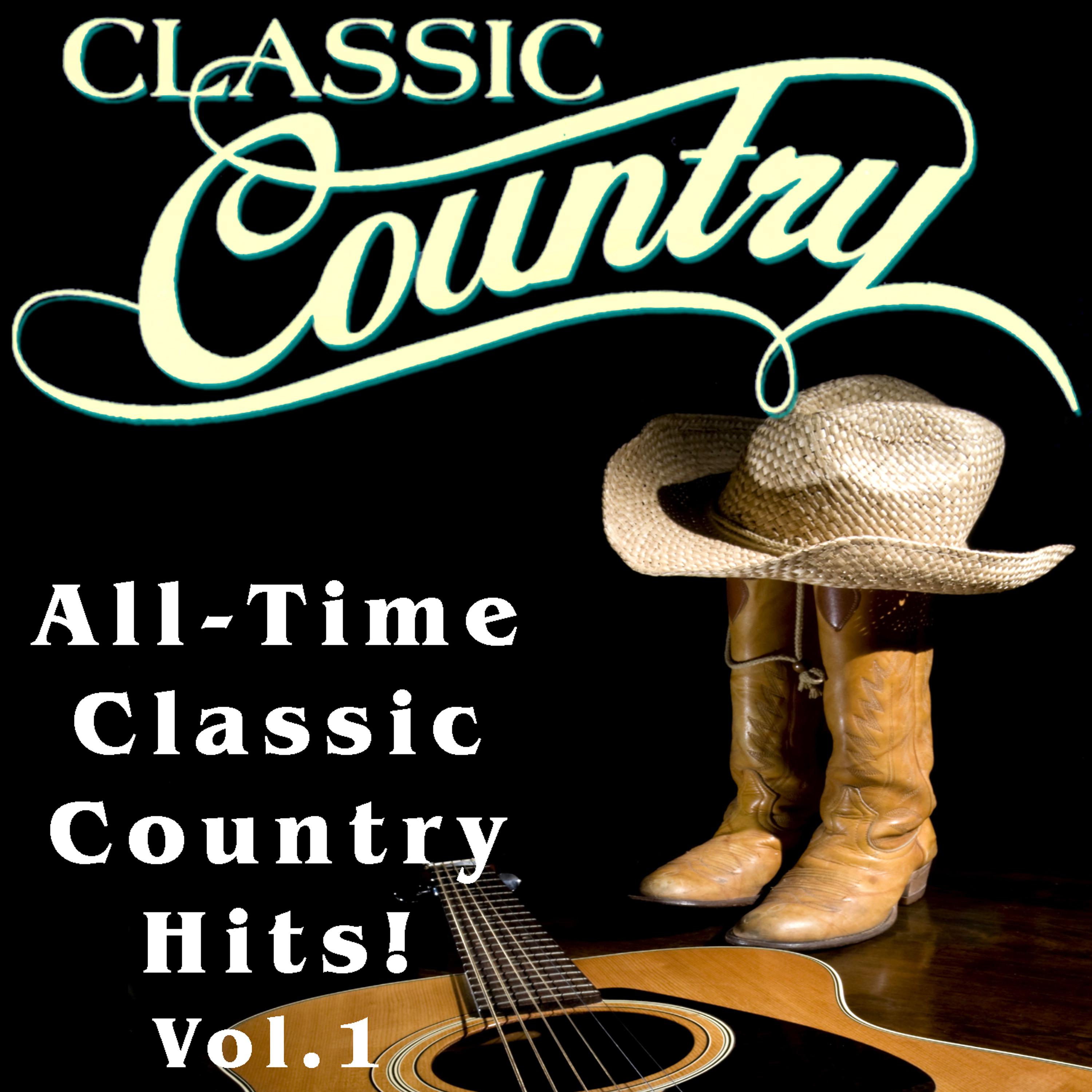 Постер альбома Classic Country - All-Time Classic Country Hits, Vol. 1