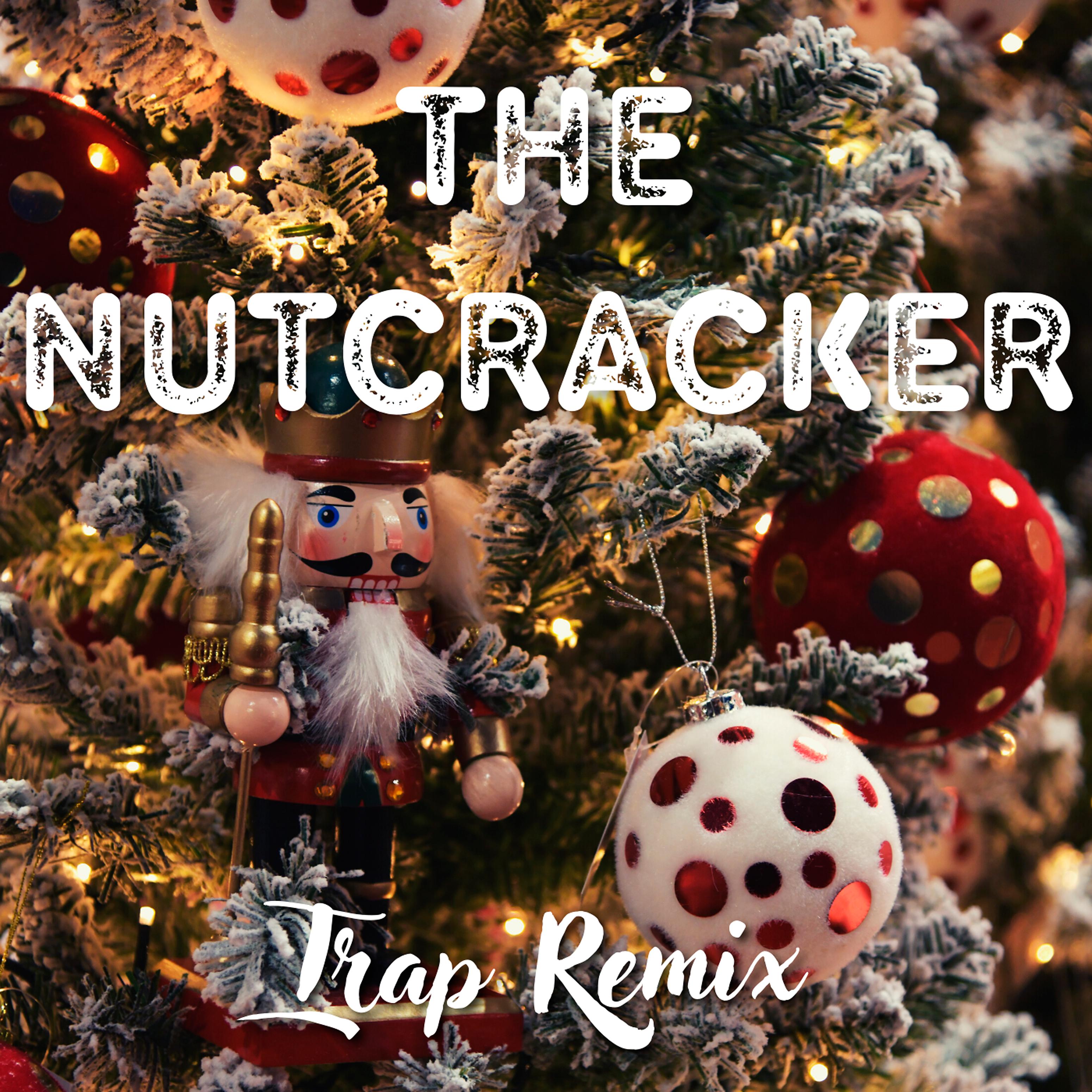 Постер альбома The Nutcracker (Trap Remix)