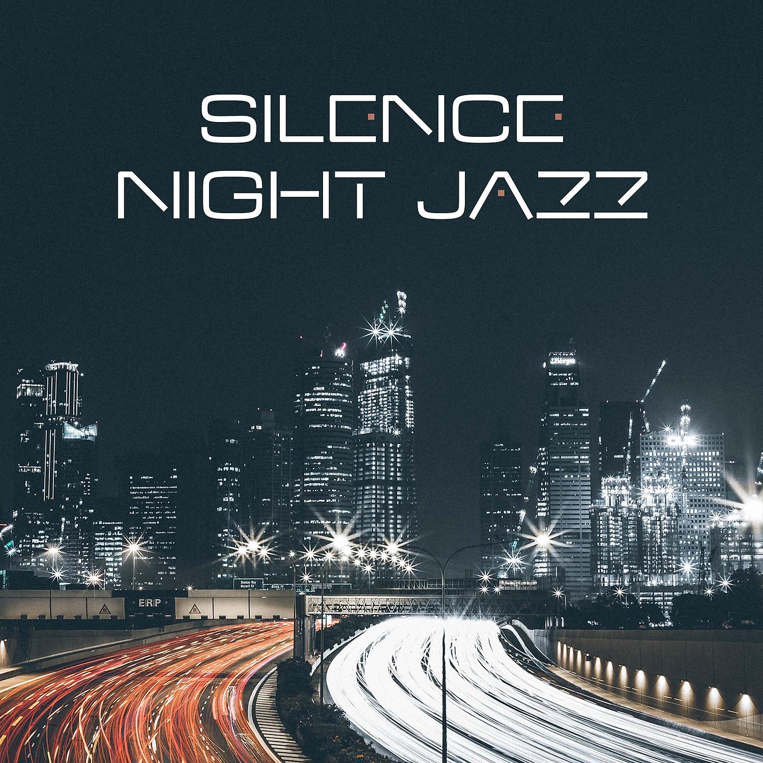Постер альбома Silence Night Jazz – Deep Relax, Night Jazz, Calm Jazz