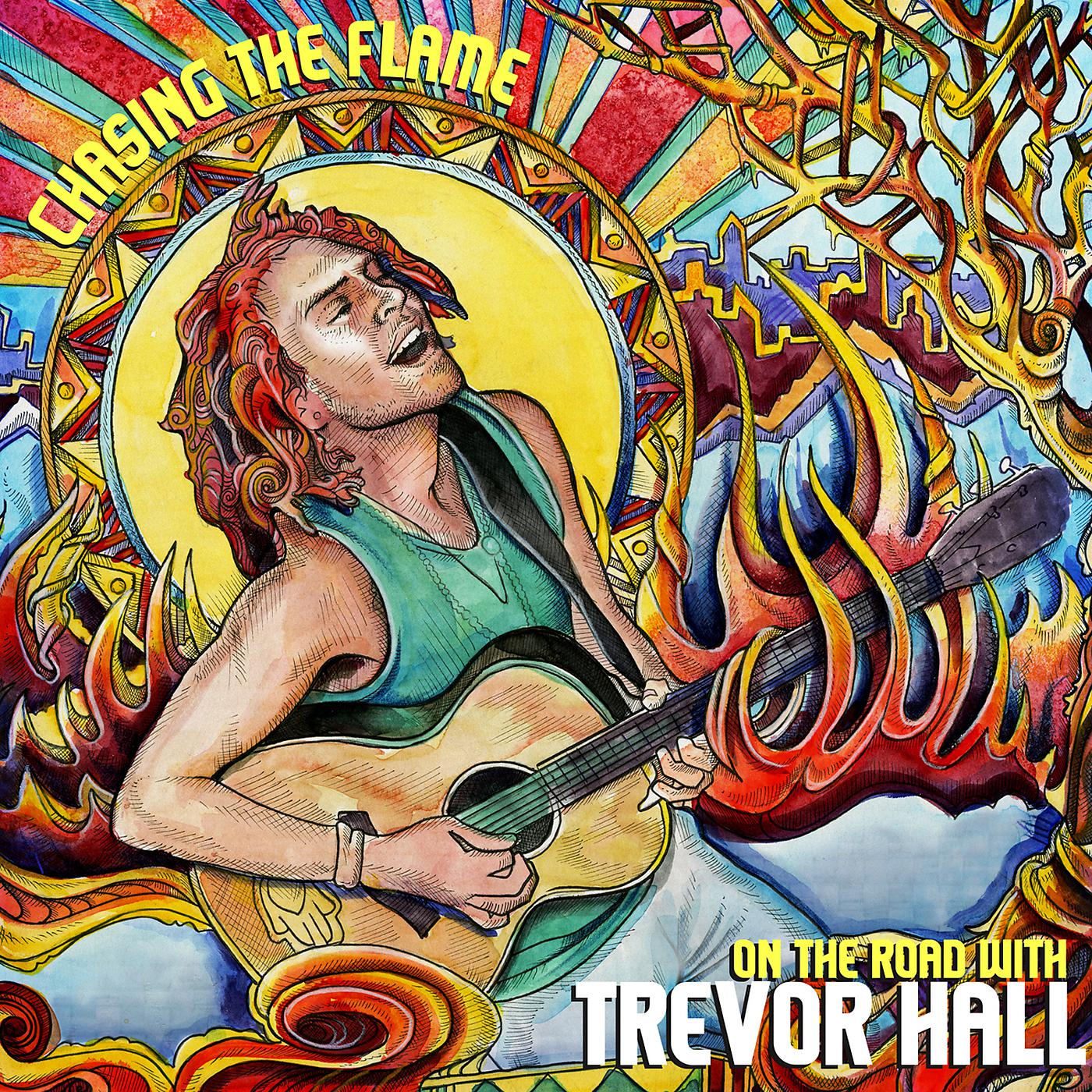 Постер альбома Chasing The Flame: On The Road With Trevor Hall