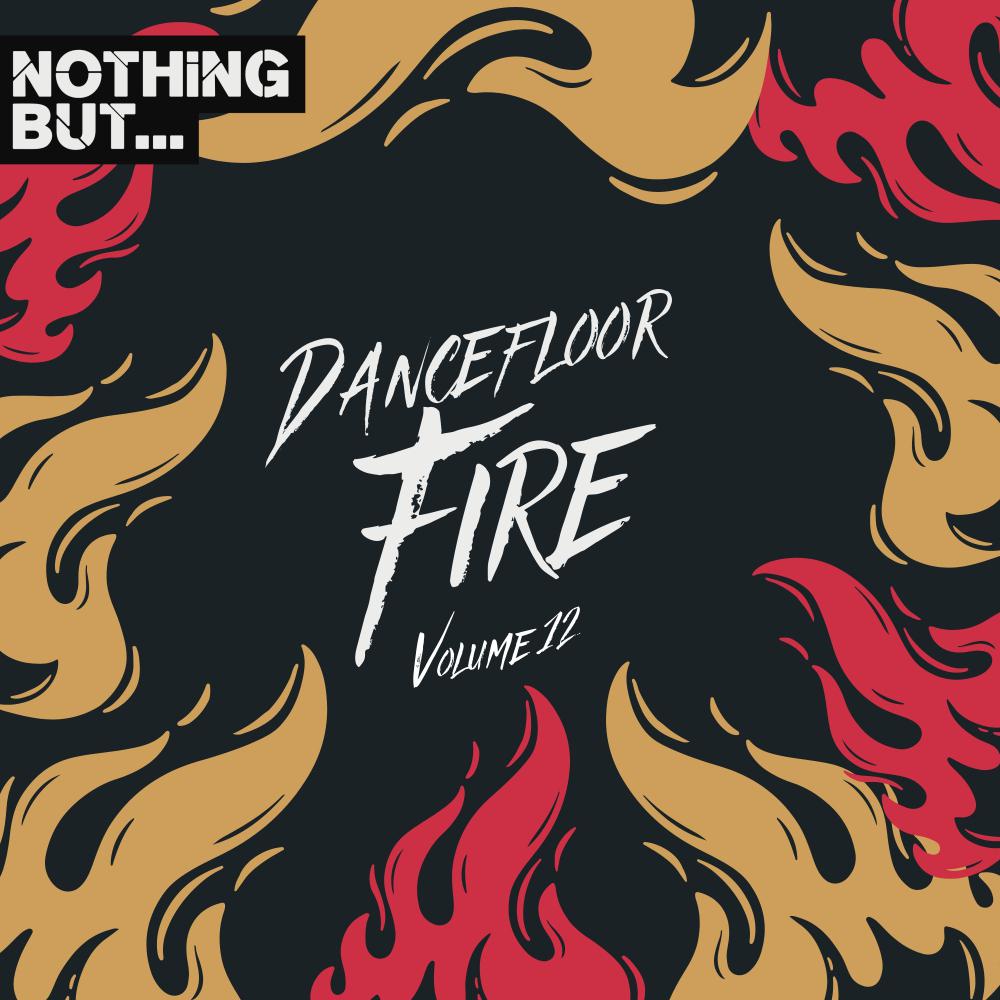 Постер альбома Nothing But... Dancefloor Fire, Vol. 12
