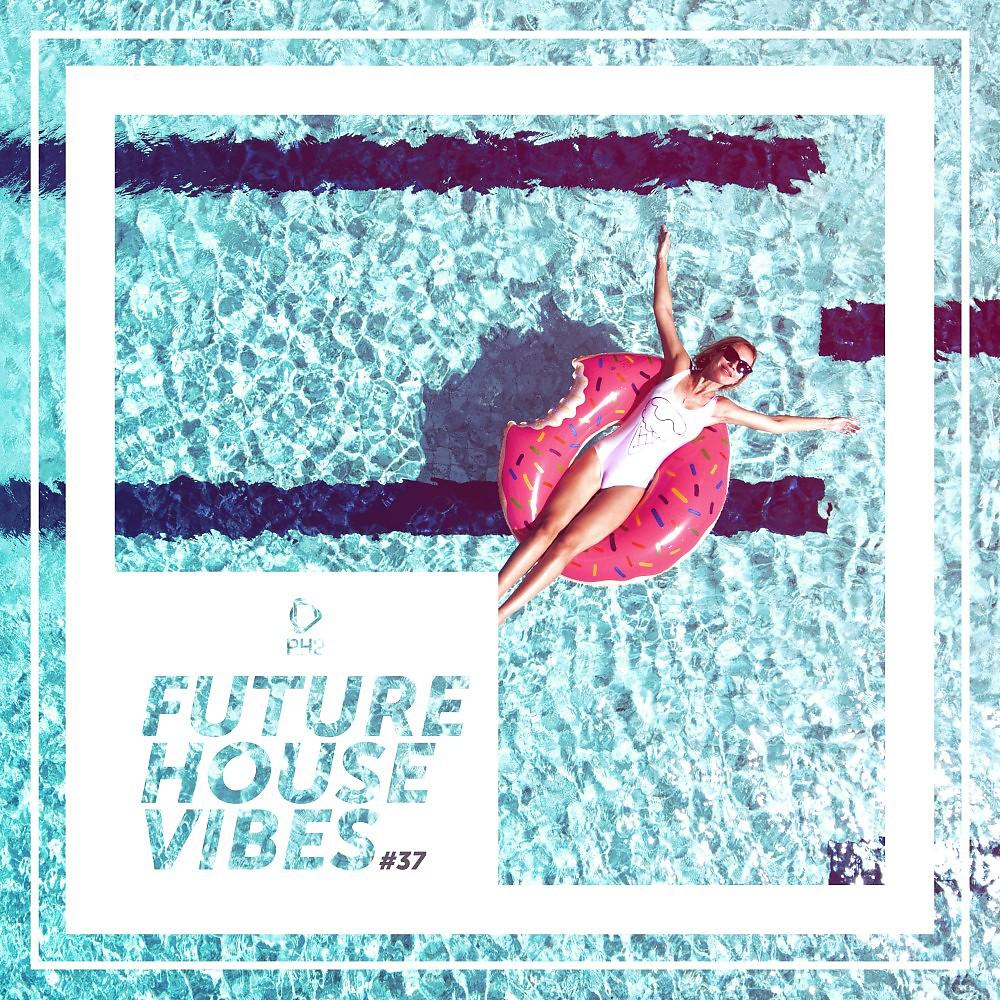 Постер альбома Future House Vibes, Vol. 37