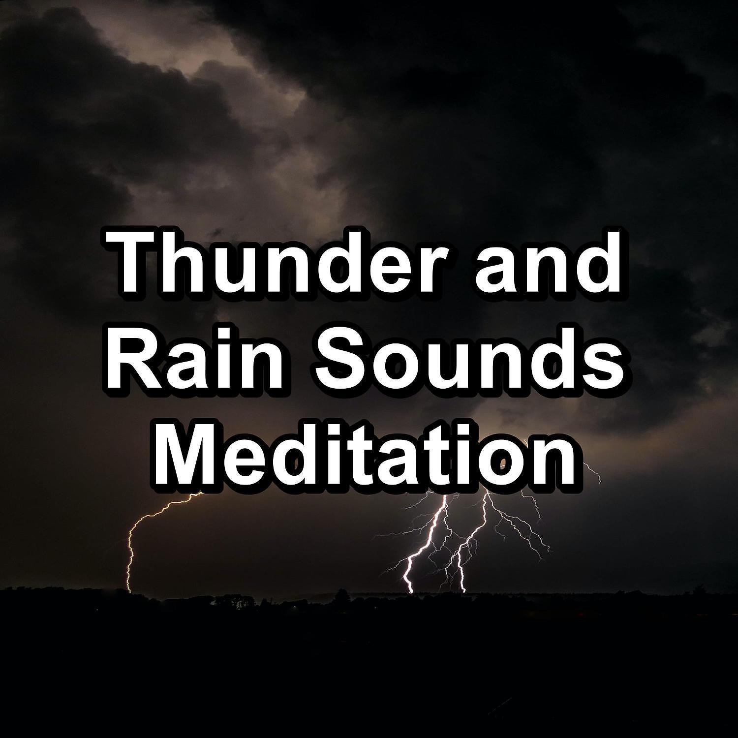 Постер альбома Thunder and Rain Sounds Meditation