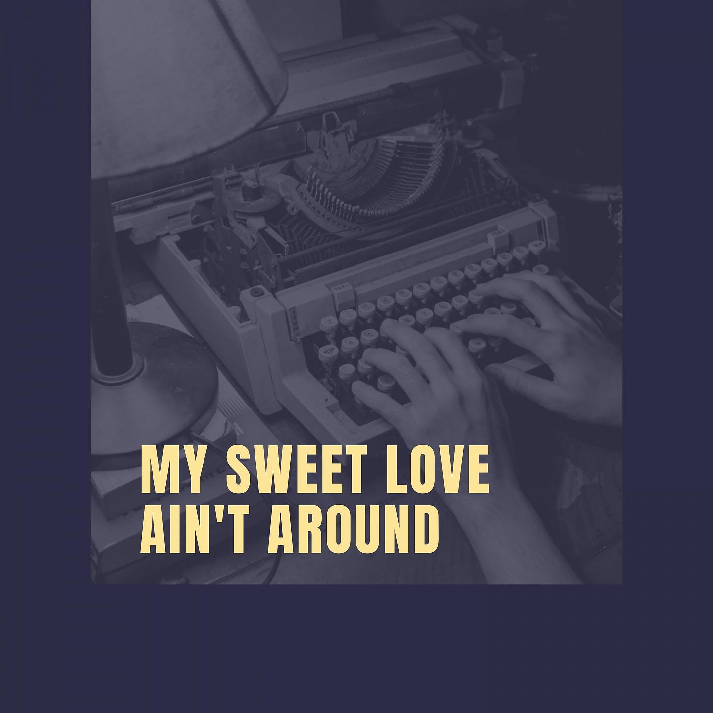 Постер альбома My Sweet Love Ain't Around