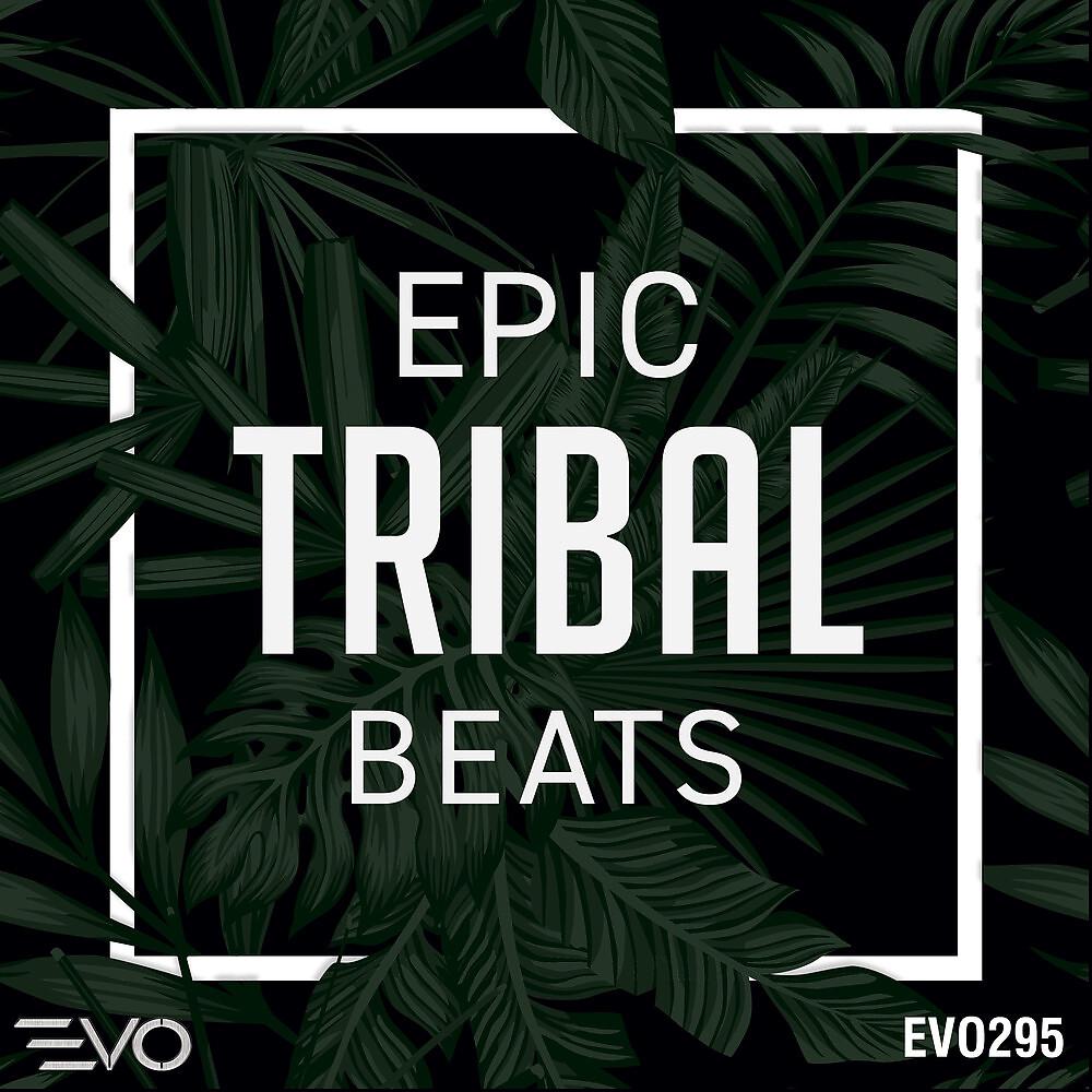 Постер альбома Epic Tribal Beats