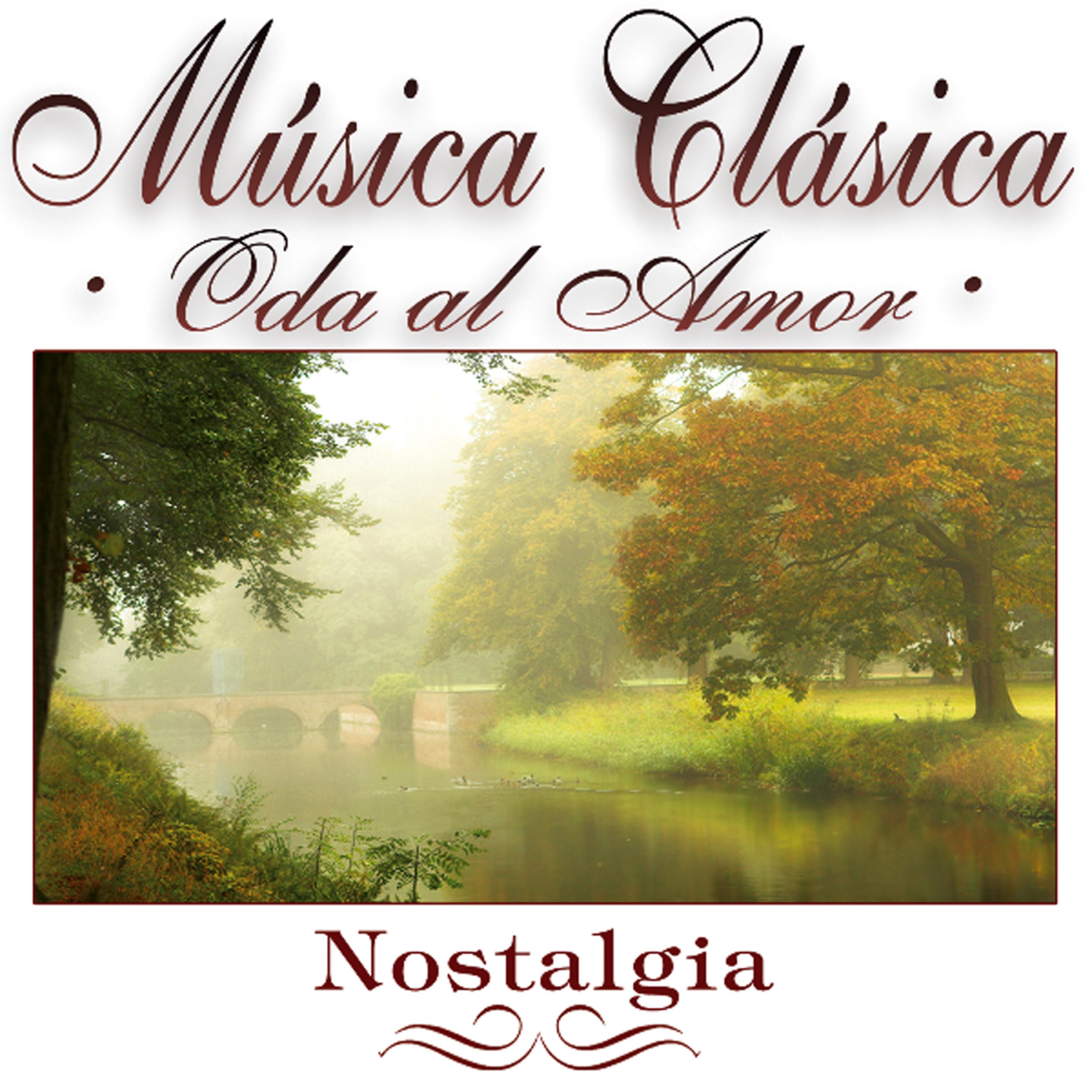 Постер альбома Musica Clasica - Oda Al Amor "Nostalgia"