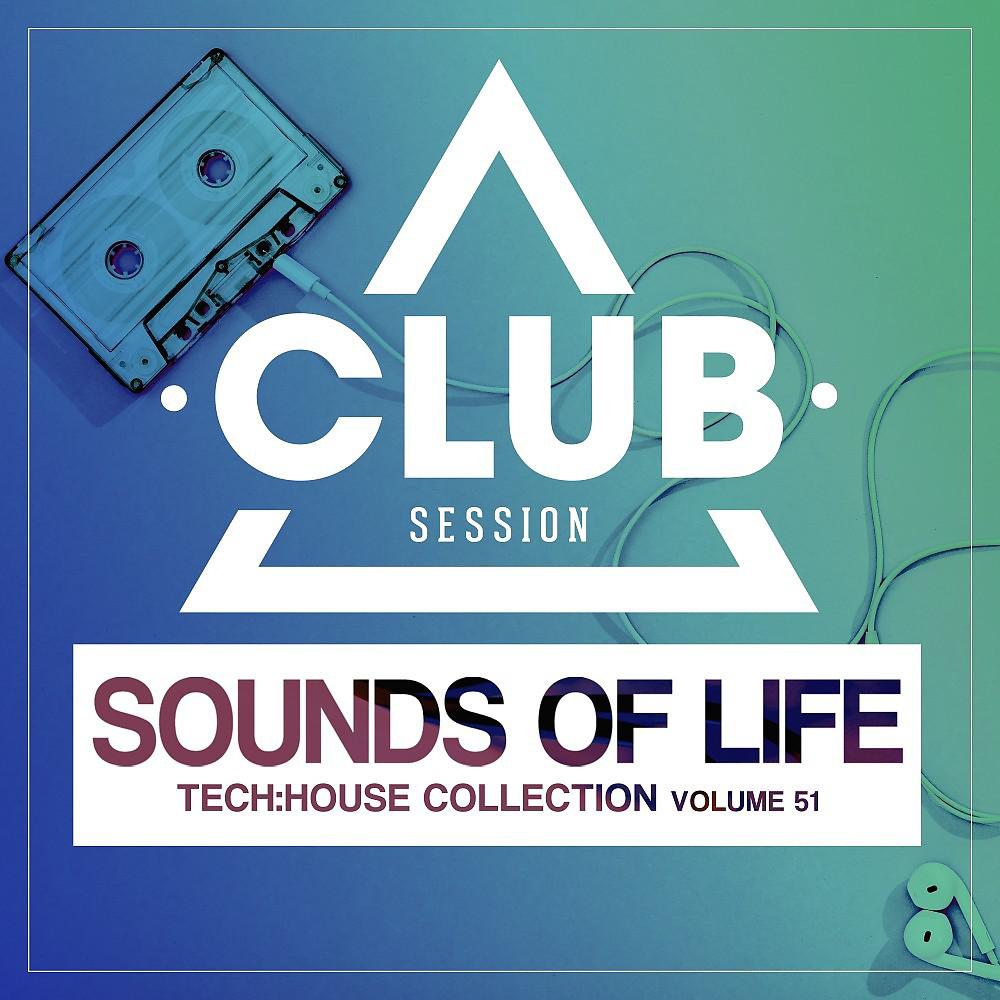 Постер альбома Sounds of Life - Tech:House Collection, Vol. 51