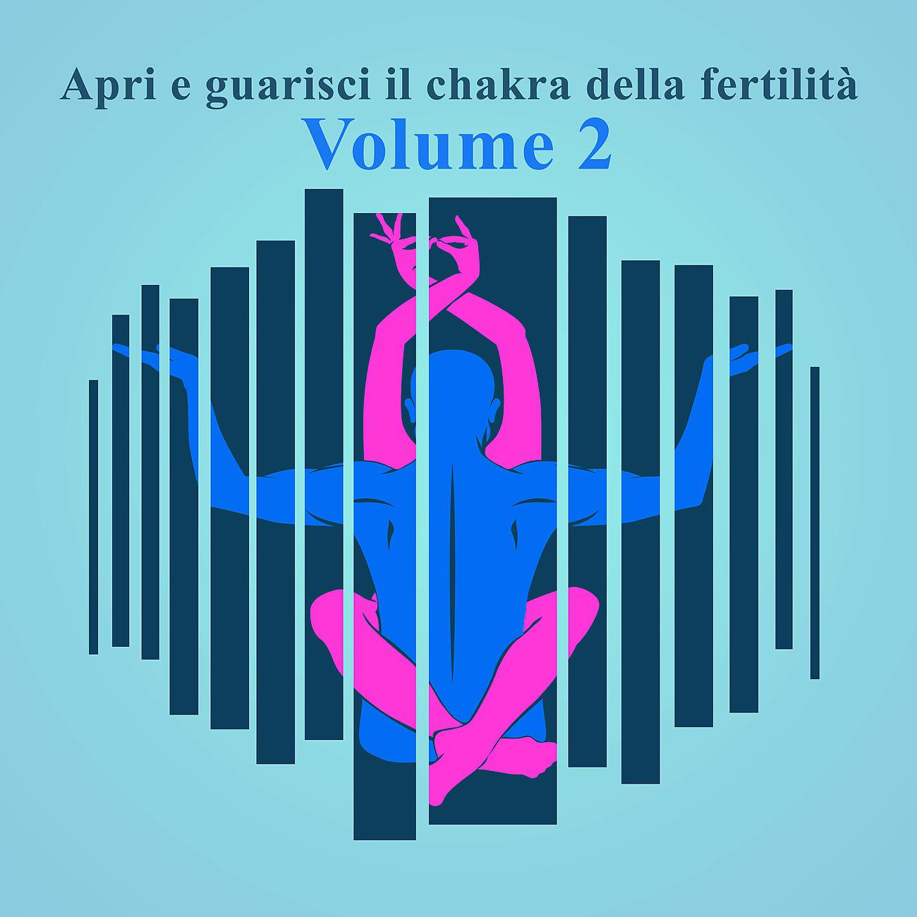 Постер альбома Apri e guarisci il chakra della fertilità