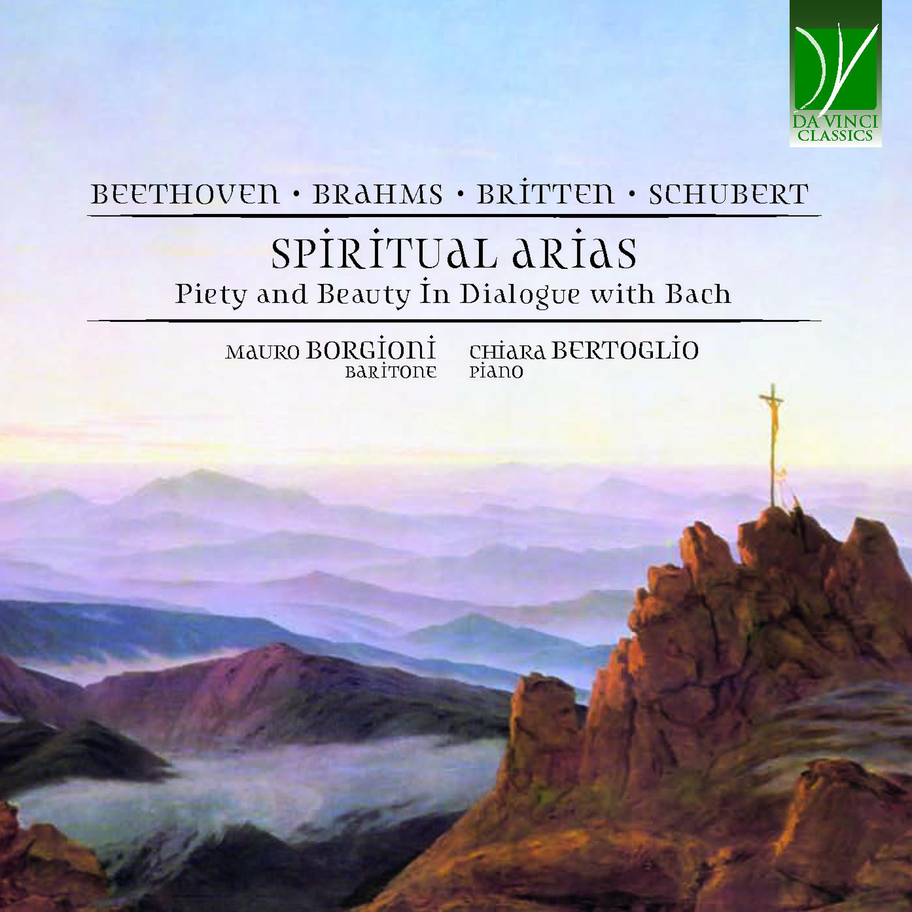 Постер альбома Beethoven, Brahms, Britten, Schubert: Spiritual Arias (Piety and Beauty in Dialogue with Bach)