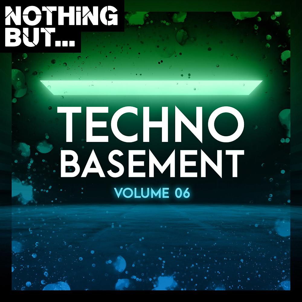 Постер альбома Nothing But... Techno Basement, Vol. 06