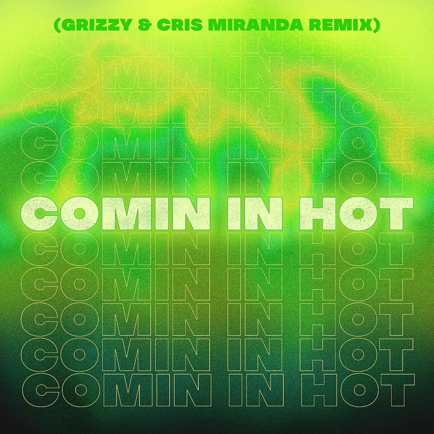 Постер альбома Comin in Hot (Grizzy & Cris Miranda Remix)