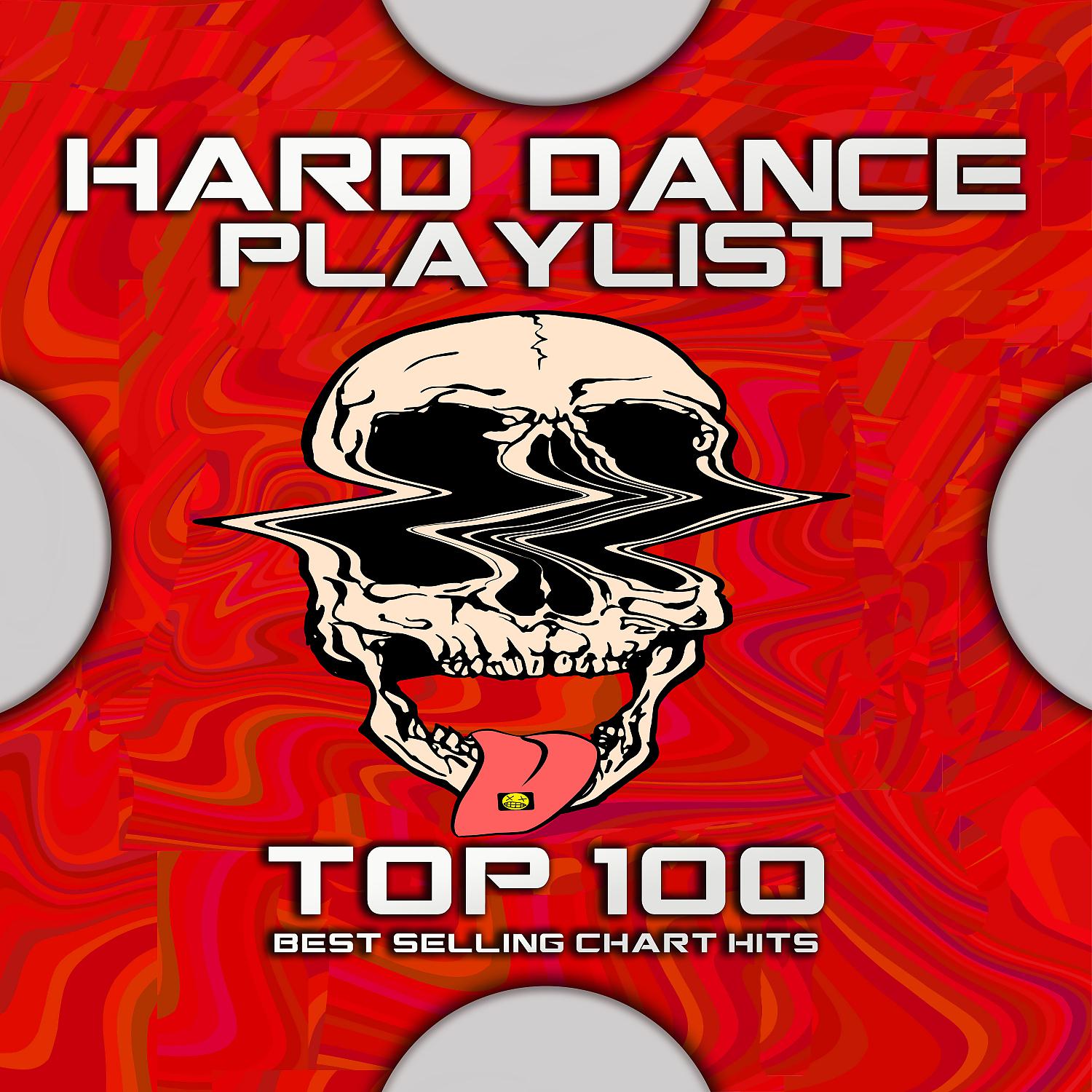 Постер альбома Hard Dance Playlist Top 100 Best Selling Chart Hits