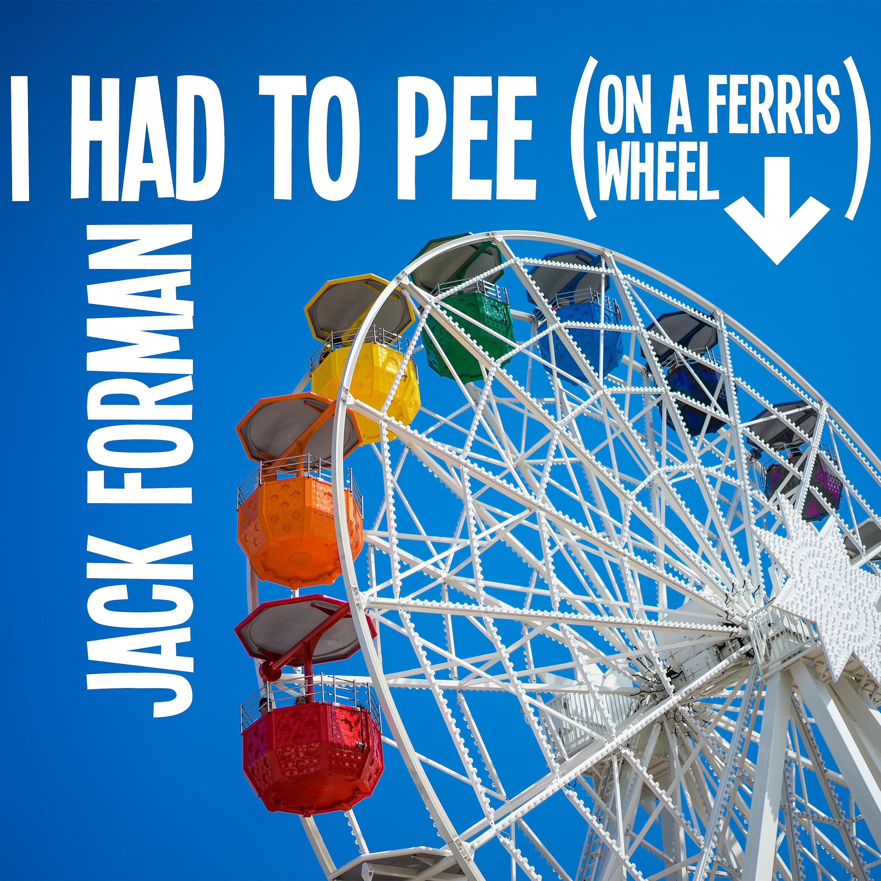 Постер альбома I Had to Pee (On a Ferris Wheel)