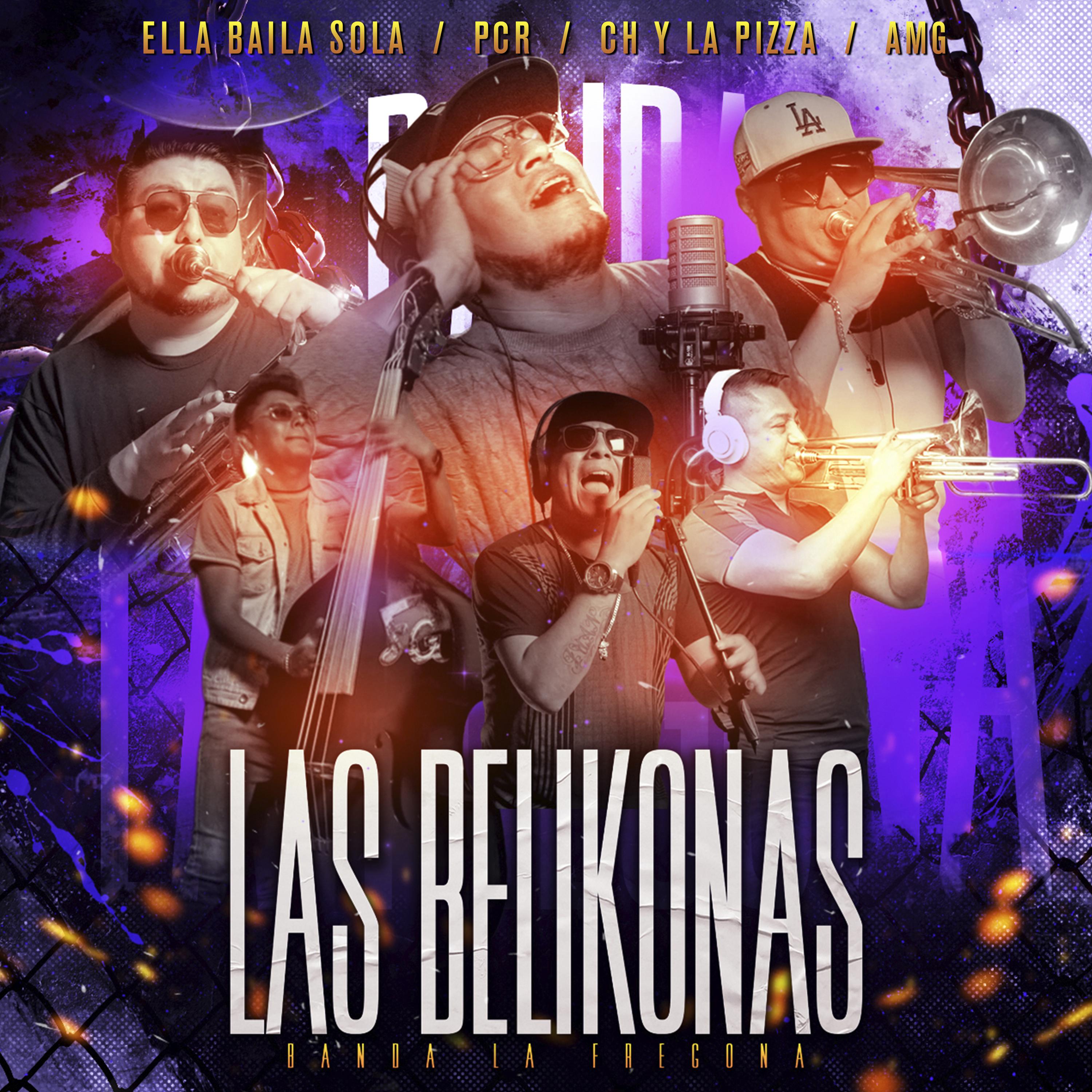 Постер альбома Las Belikonas: Ella Baila Sola / PCR / CH y la Pizza / AMG