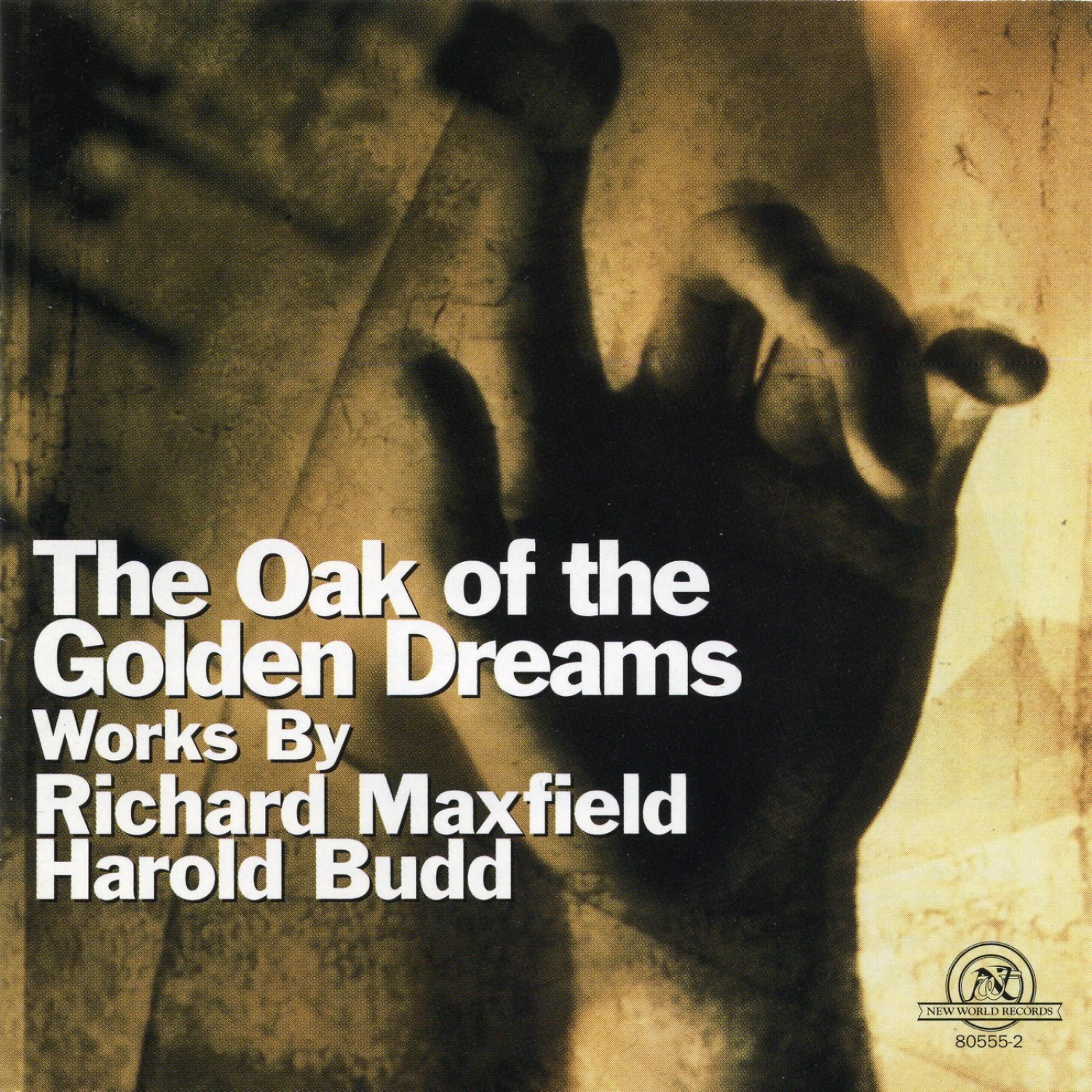 Постер альбома Oak of the Golden Dreams: Works by Richard Maxfield and Harold Budd
