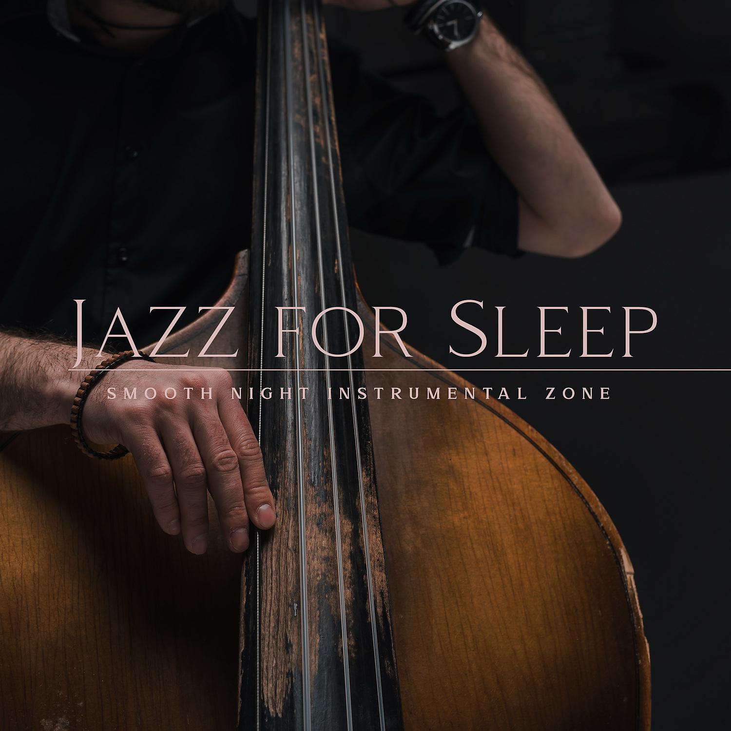Постер альбома Jazz for Sleep: Smooth Night Instrumental Zone