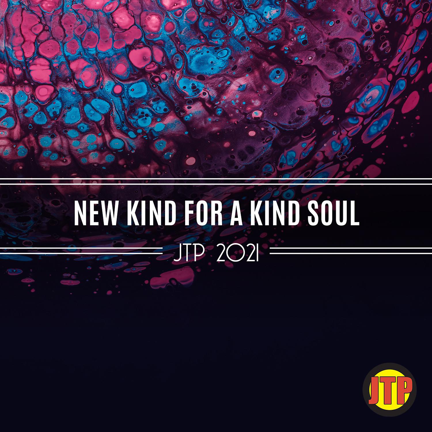Постер альбома New Kind For A Kind Soul Jtp 2021