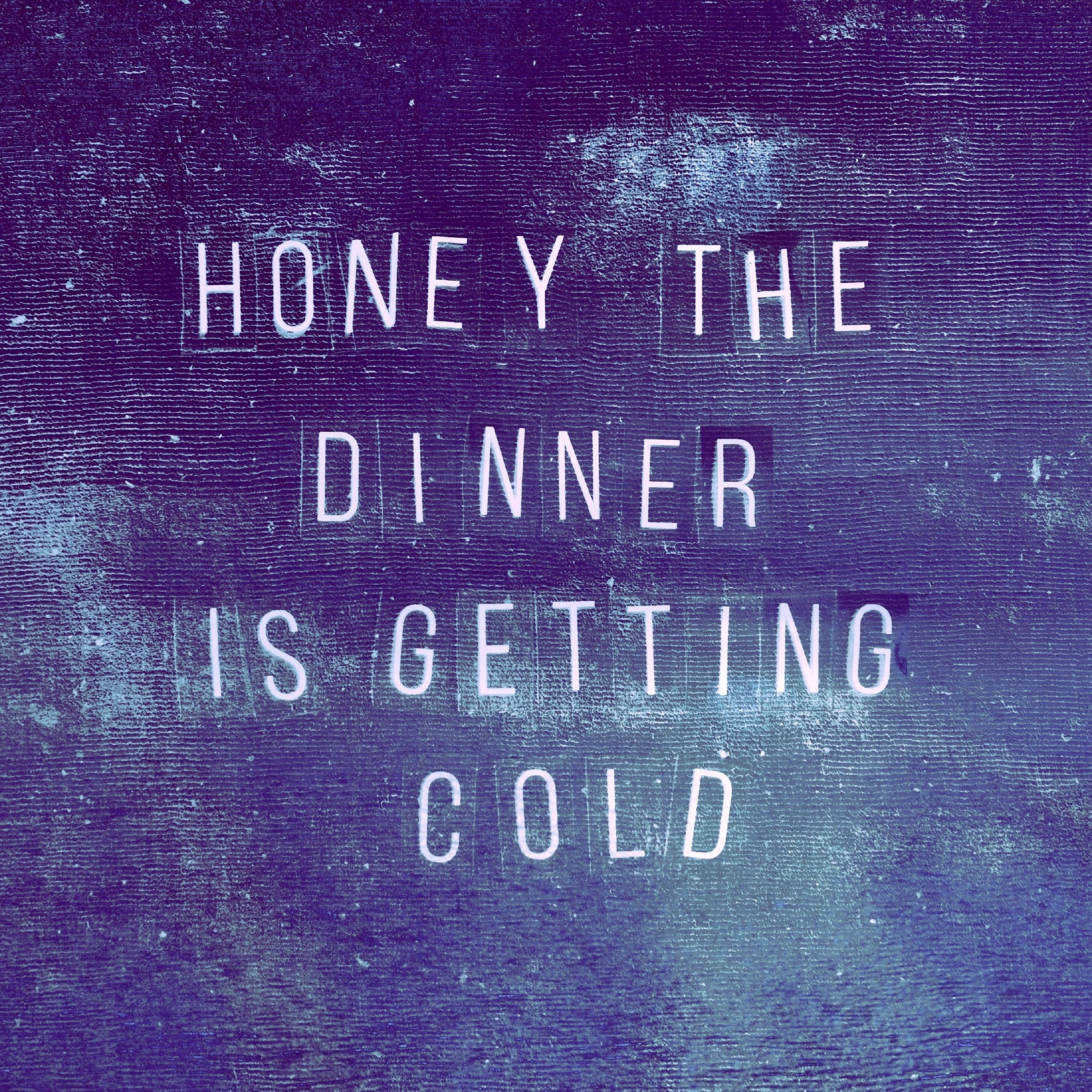 Постер альбома Honey, the Dinner Is Getting Cold